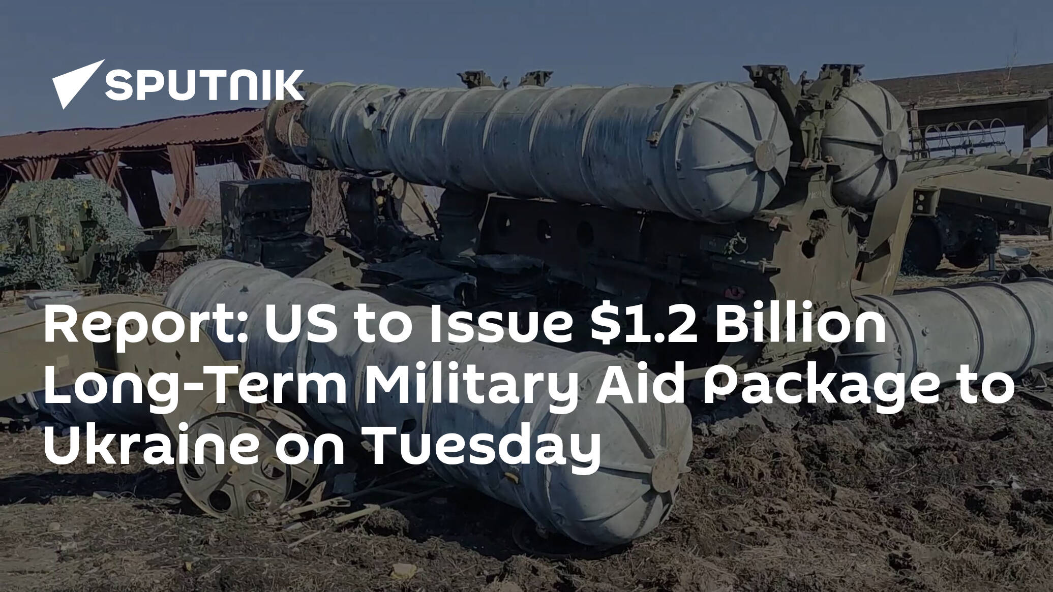 Report: US to Issue .2 Billion Long-Term Military Aid Package to Ukraine on Tuesday