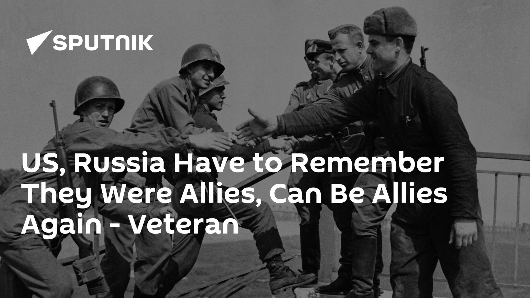US, Russia Have to Remember They Were Allies, Can Be Allies Again – Veteran