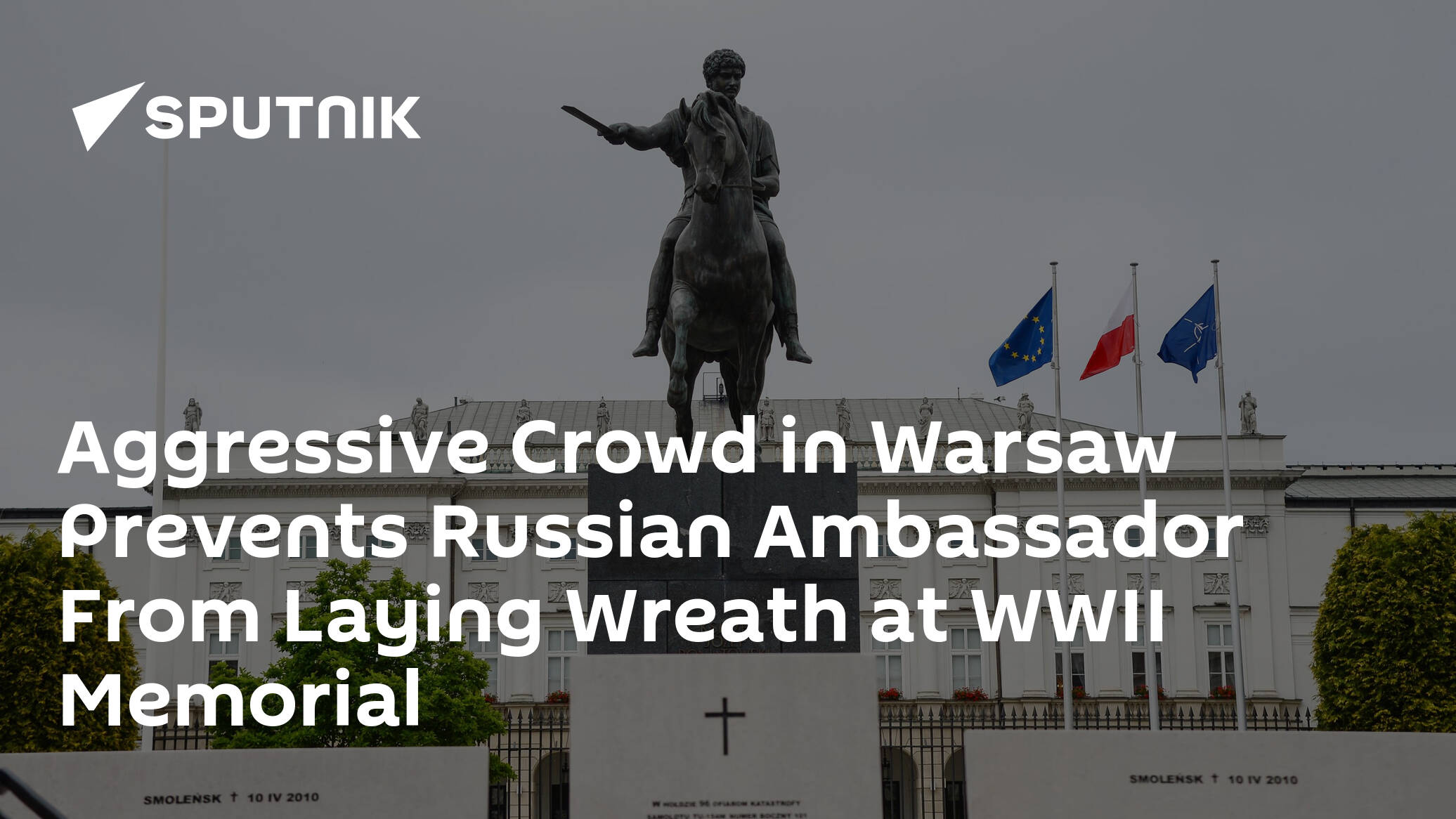 Aggressive Crowd in Warsaw Prevents Russian Ambassador From Laying Wreath at WWII Memorial