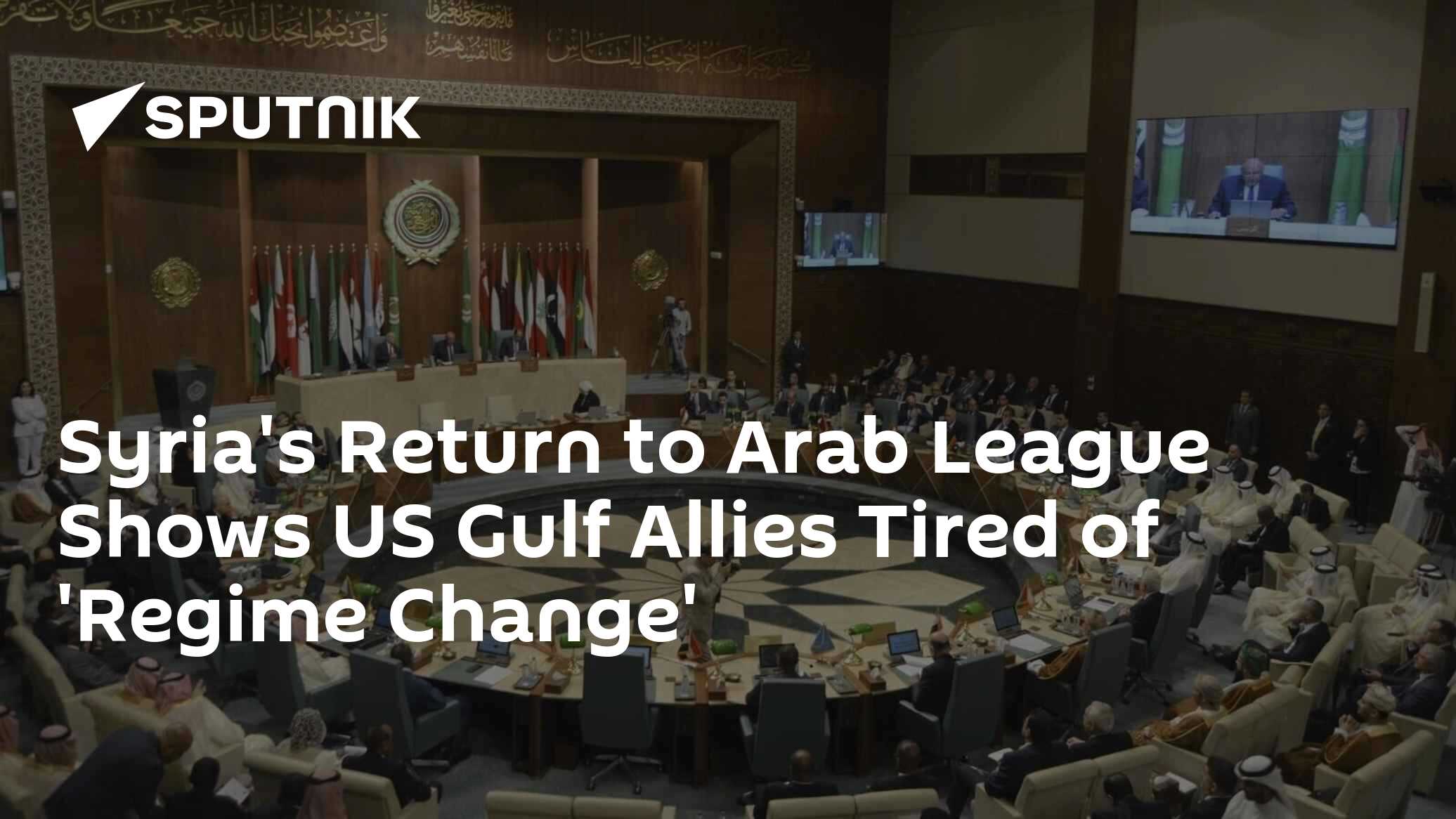 Syria's Return to Arab League Shows US Gulf Allies Tired of 'Regime Change'