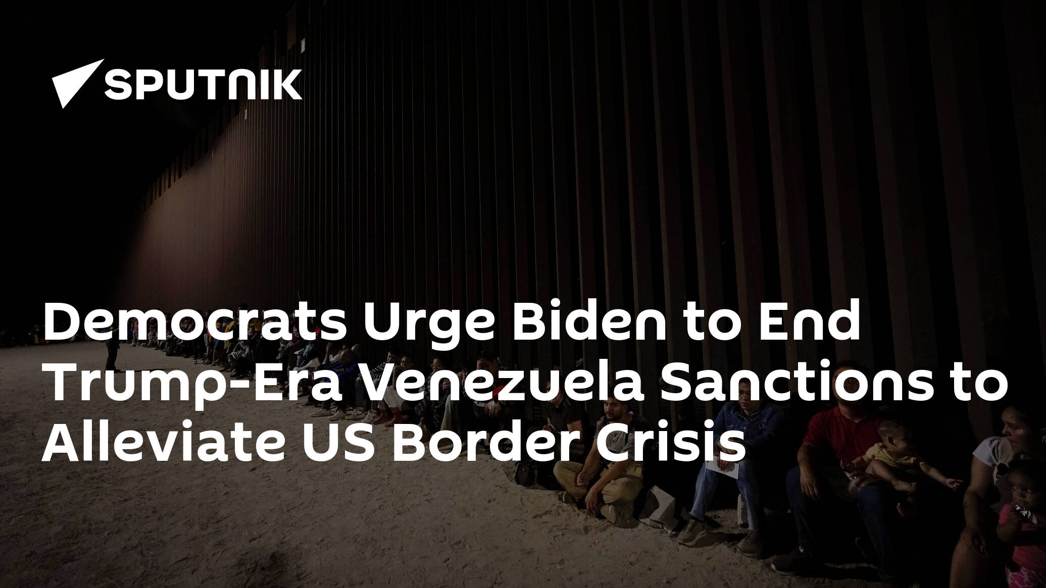 Democrats Urge Biden to End Trump-Era Venezuela Sanctions to Alleviate US Border Crisis