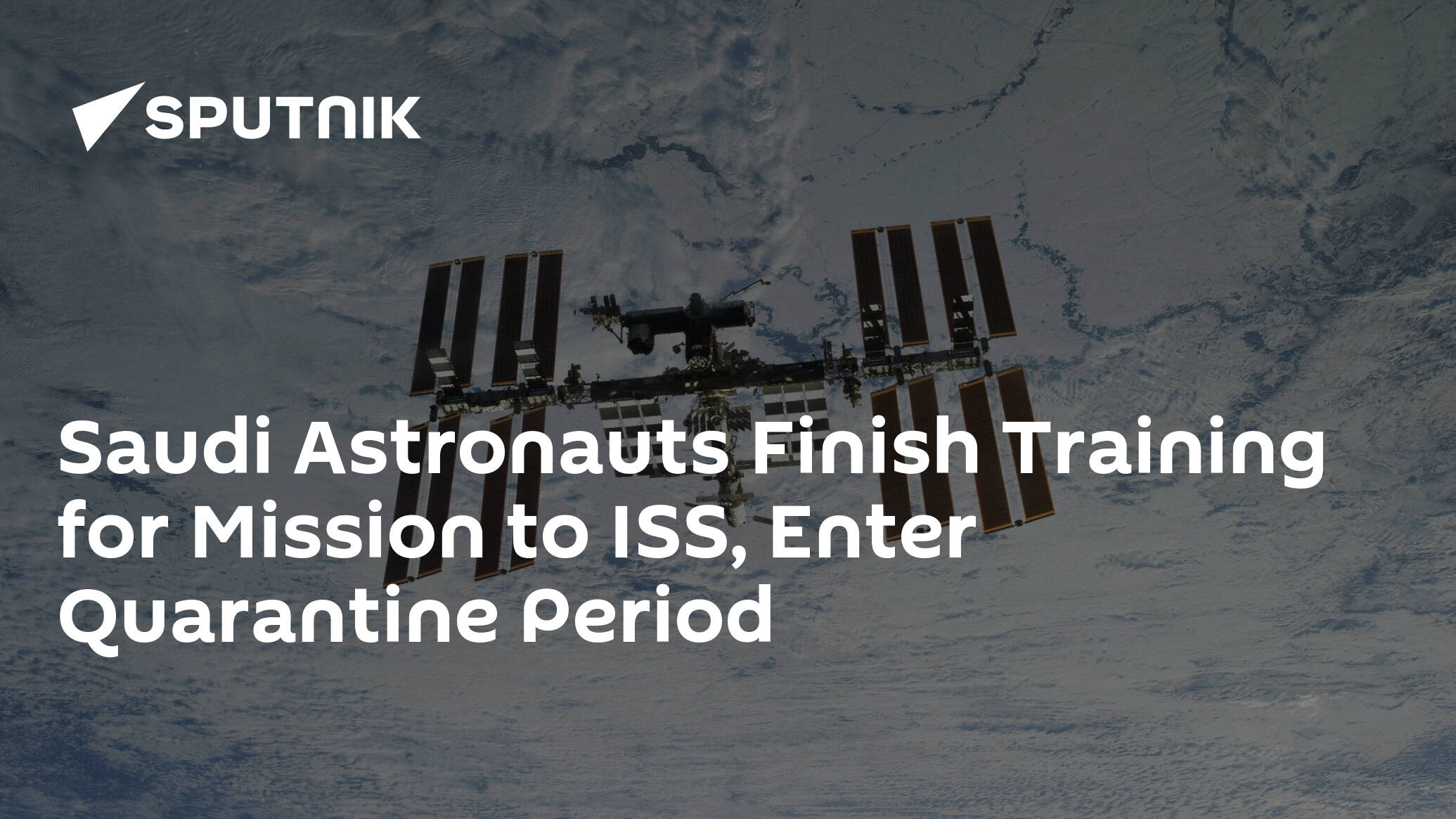 Saudi Astronauts Finish Training for Mission to ISS, Enter Quarantine Period