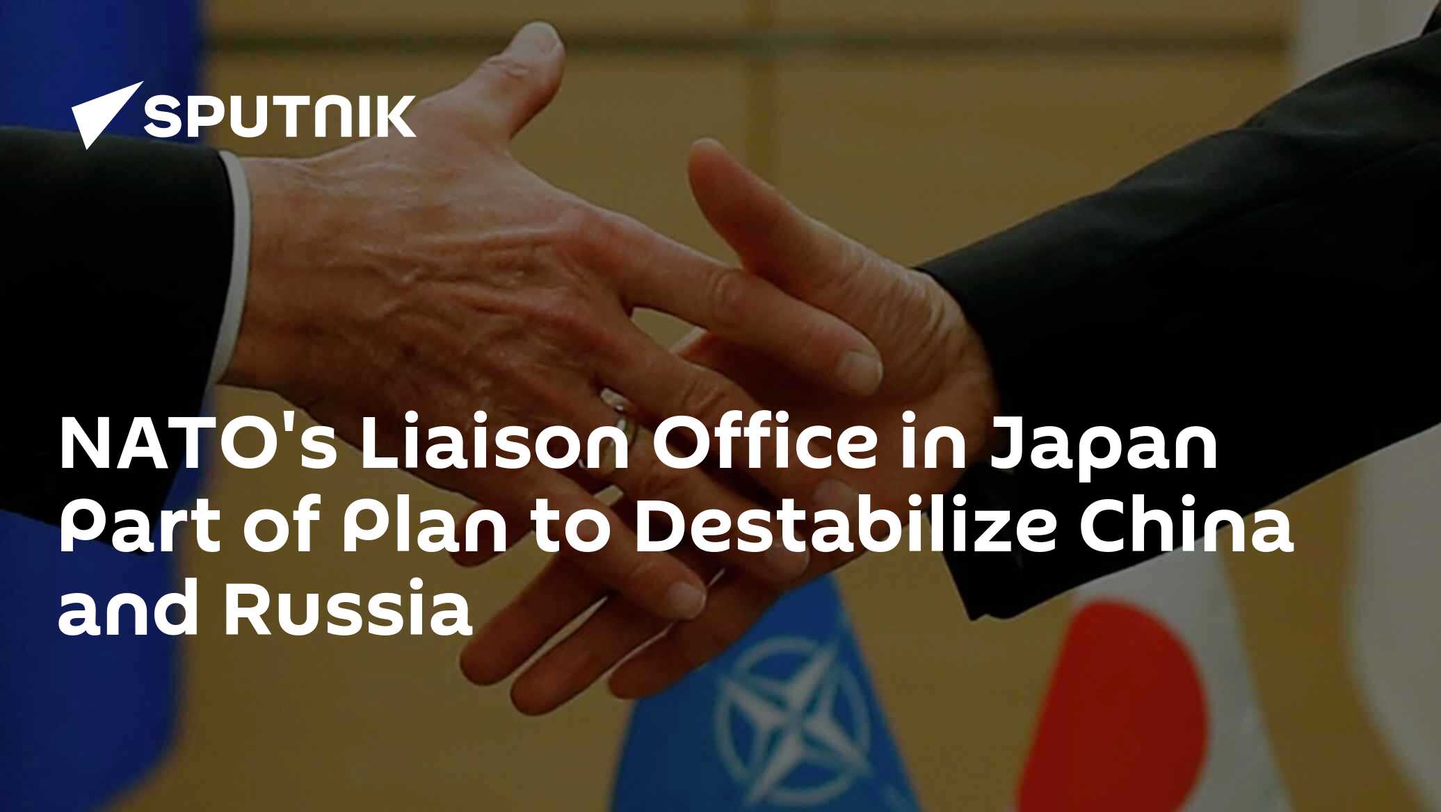 NATO's Liaison Office in Japan Part of Plan to Destabilize China and Russia - Vimarsana News