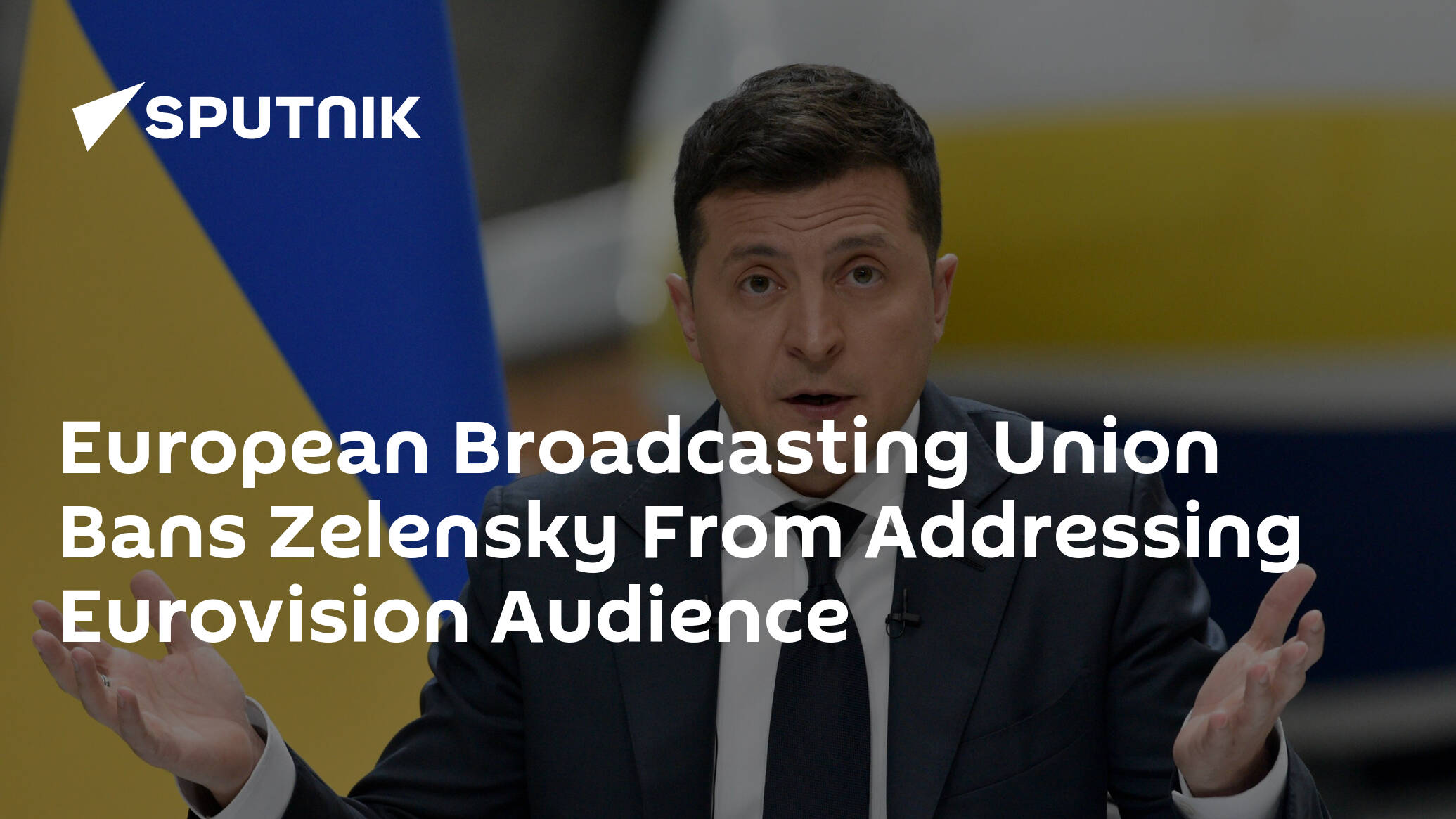 European Broadcasting Union Bans Zelensky From Addressing Eurovision Audience