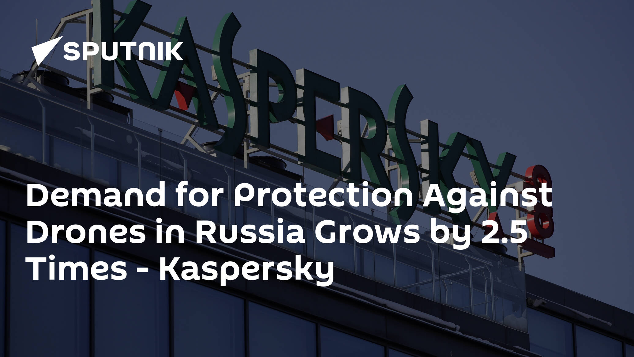 Demand for Protection Against Drones in Russia Grows by 2.5 Times – Kaspersky