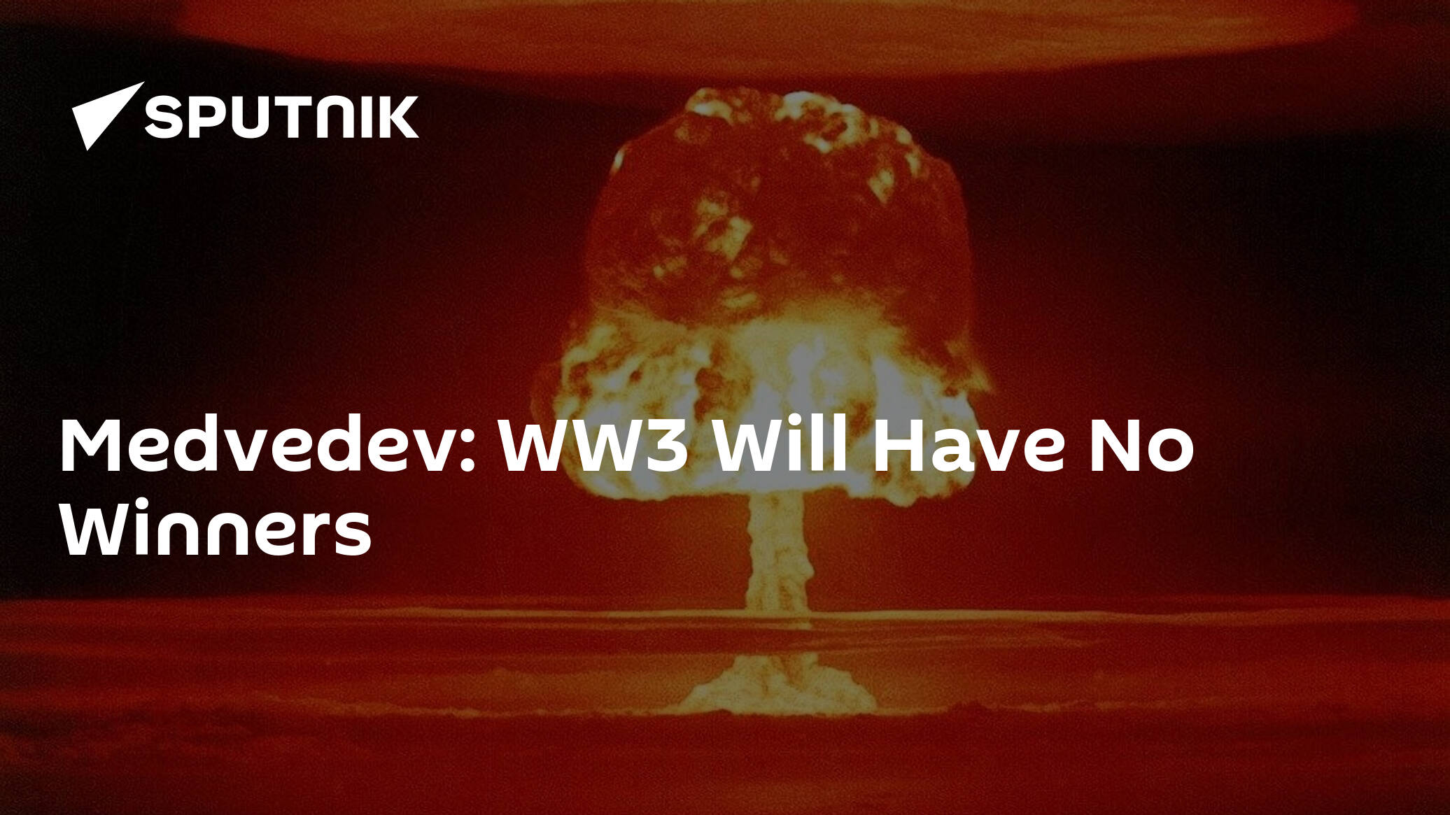 Medvedev: WW3 Will Have No Winners
