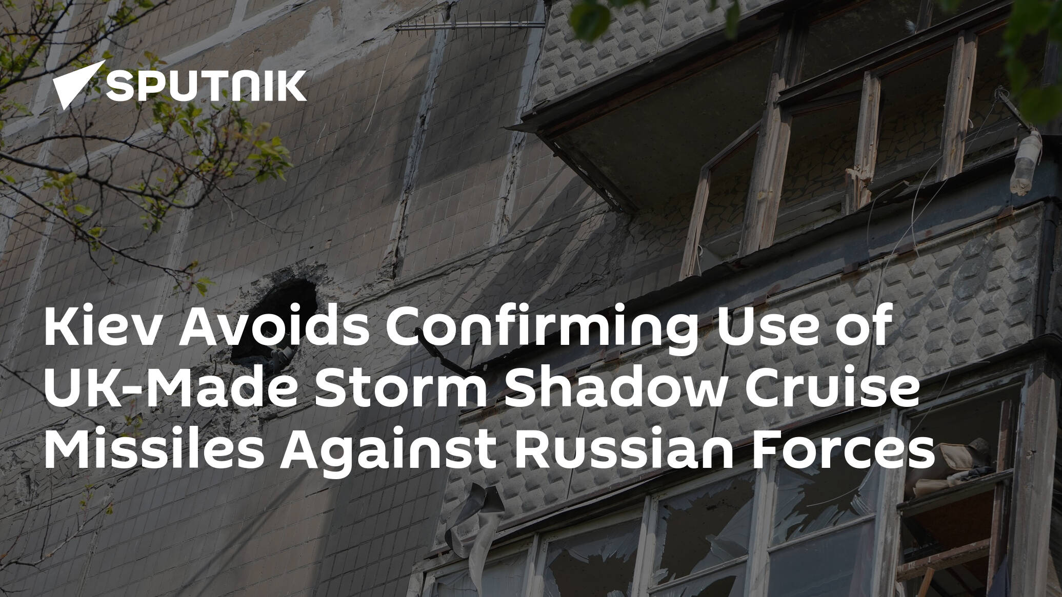Kiev Avoids Confirming Use of UK-Made Storm Shadow Cruise Missiles Against Russian Forces