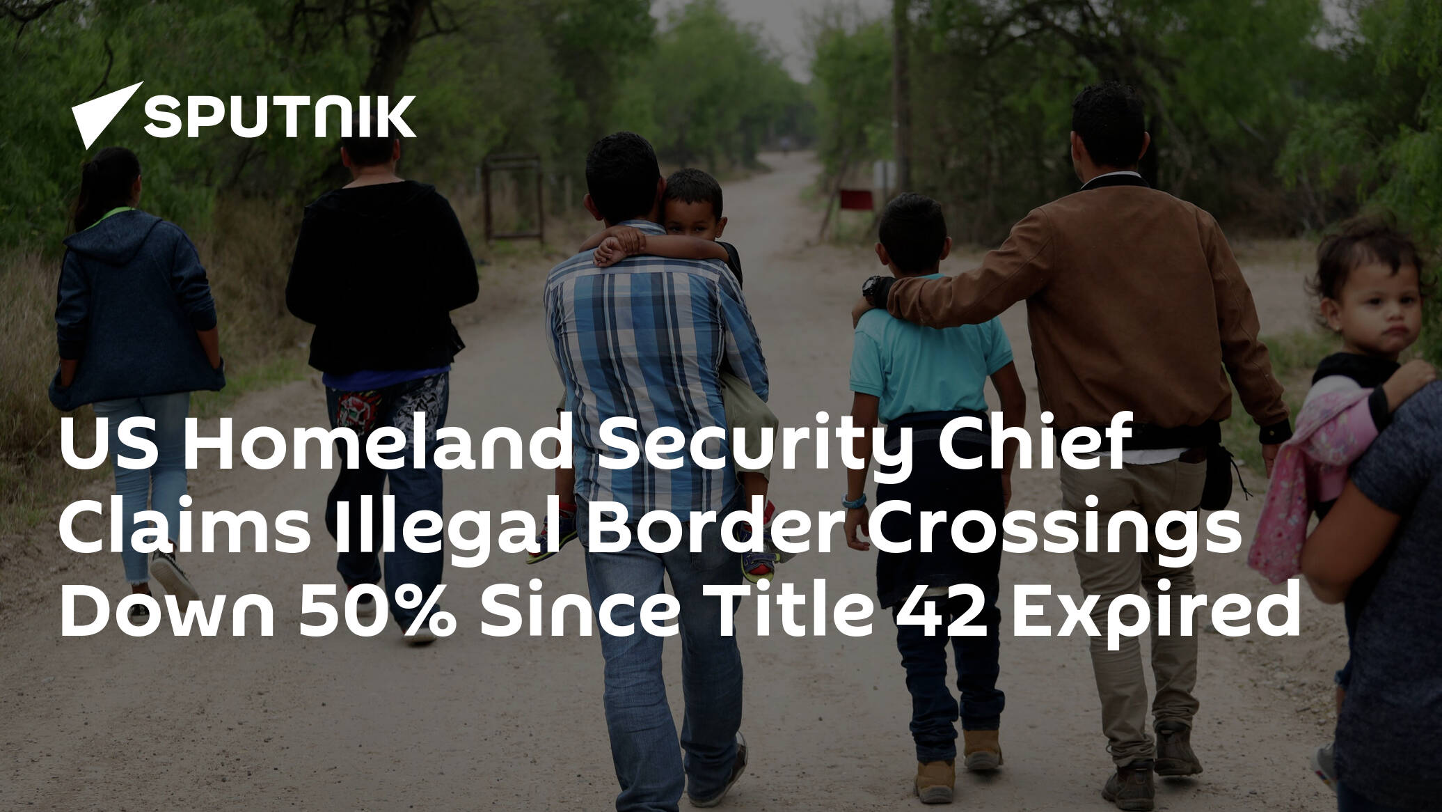 US Homeland Security Chief Claims Illegal Border Crossings Down 50% Since Title 42 Expired