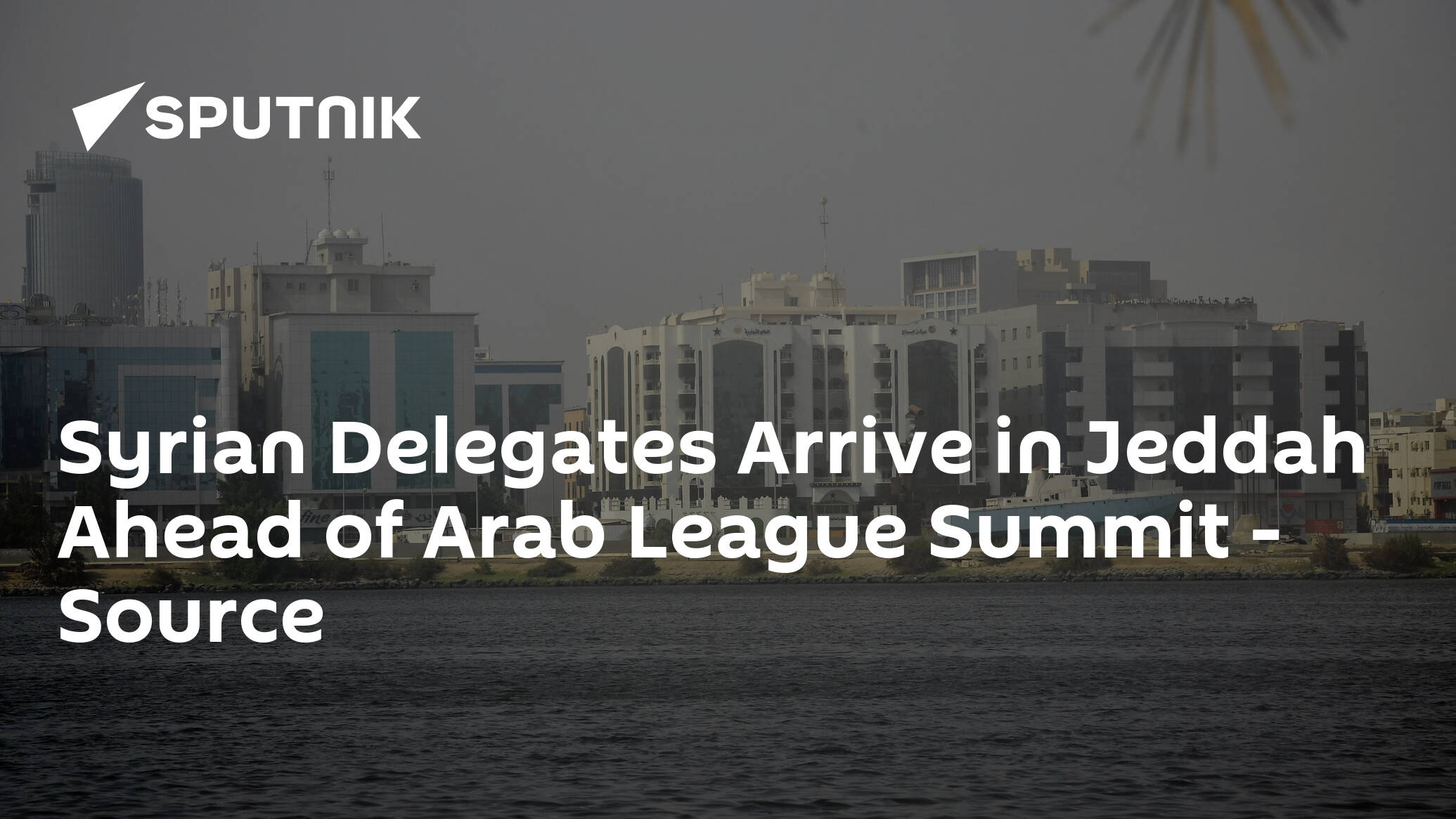 Syrian Delegates Arrive in Jeddah Ahead of Arab League Summit – Source