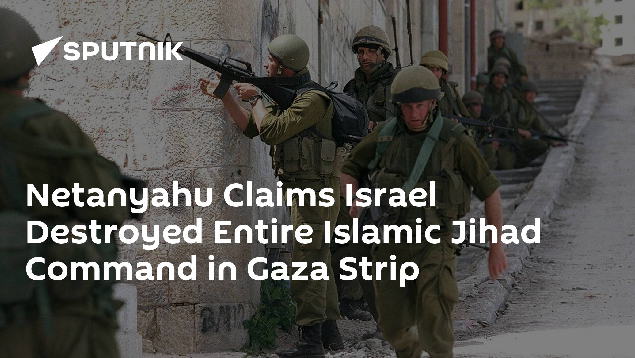 Netanyahu Claims Israel Destroyed Entire Islamic Jihad Command in Gaza Strip