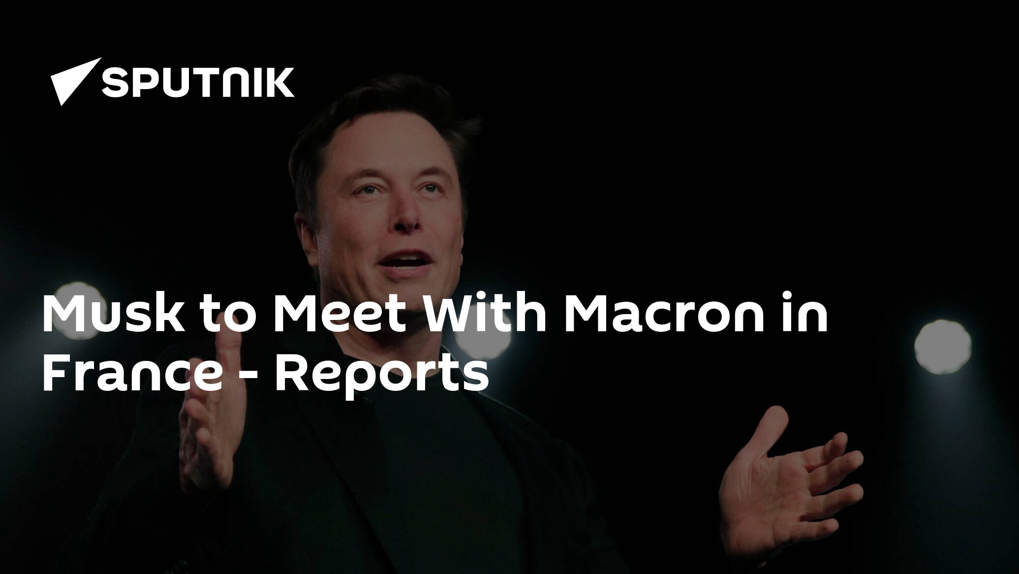 Musk to Meet With Macron in France – Reports