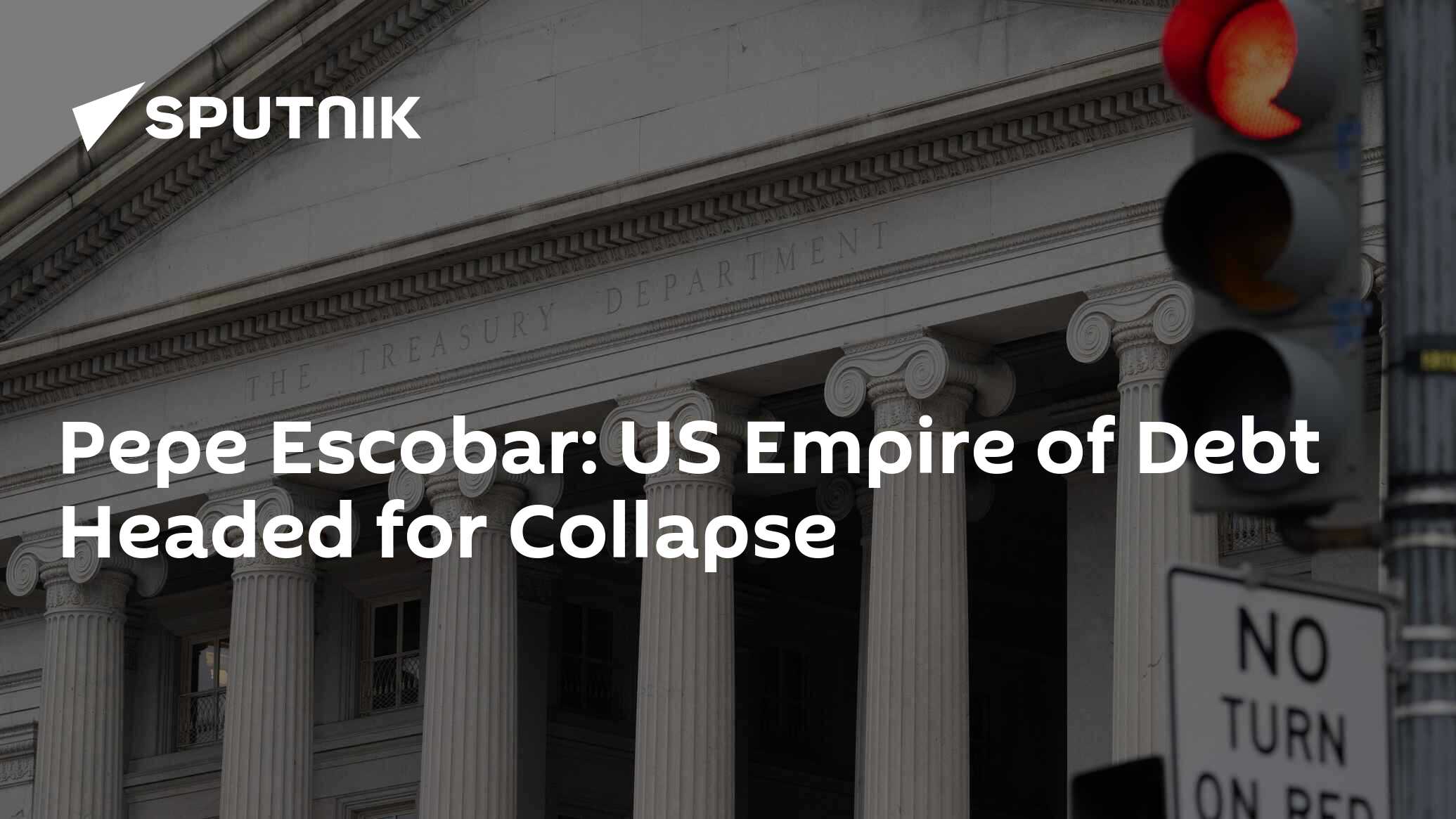 Pepe Escobar: US Empire of Debt Headed for Collapse