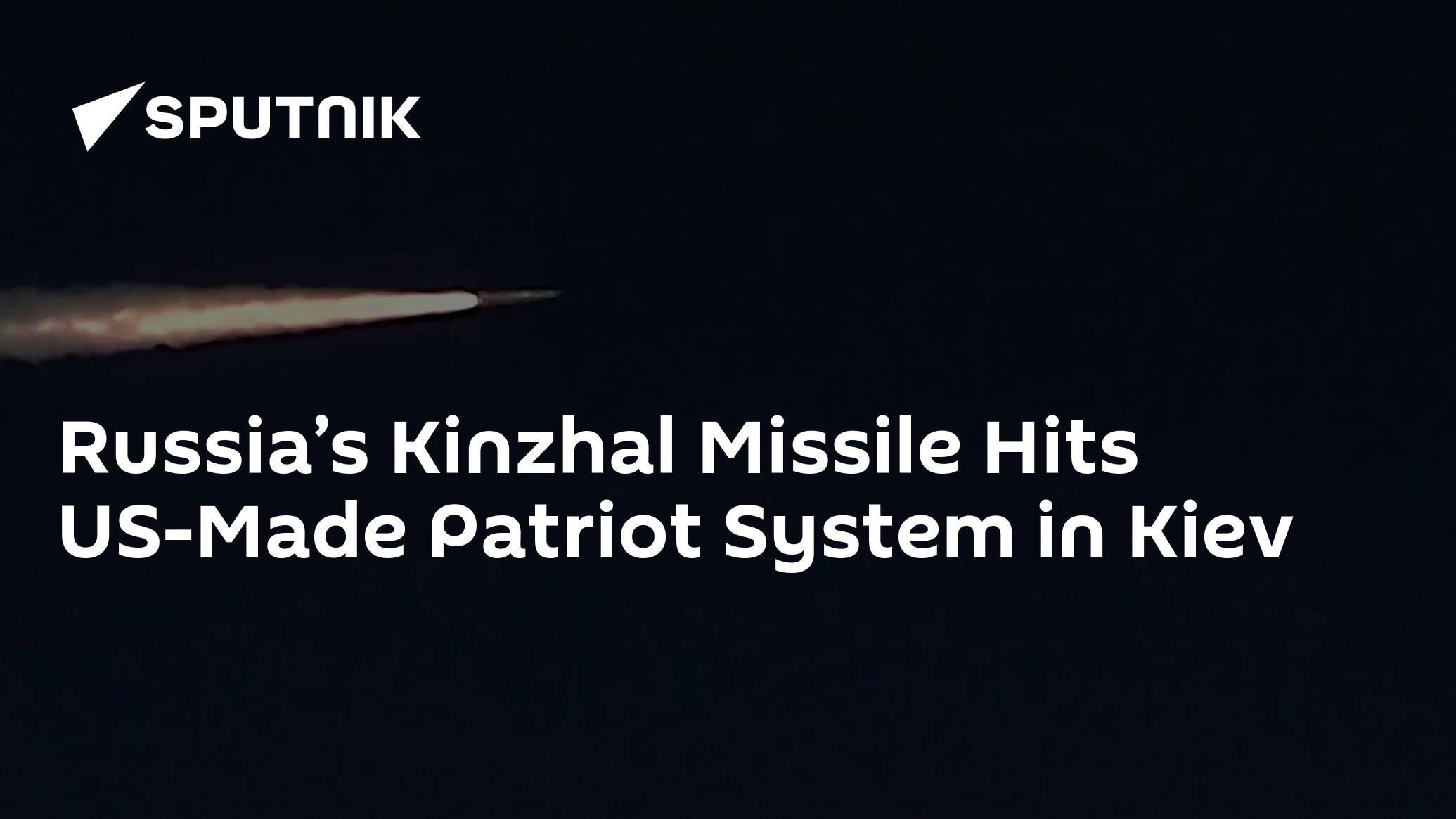 Russia’s Kinzhal Missile Destroys Patriot System in Kiev