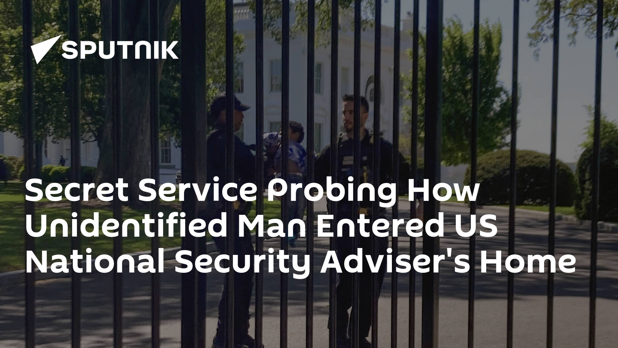 Secret Service Probing How Unidentified Man Entered US National Security Adviser's Home