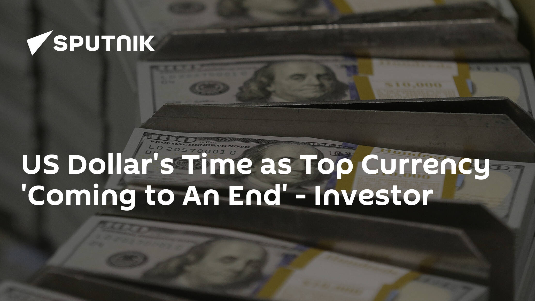 US Dollar's Time as Top Currency 'Coming to An End' – Investor