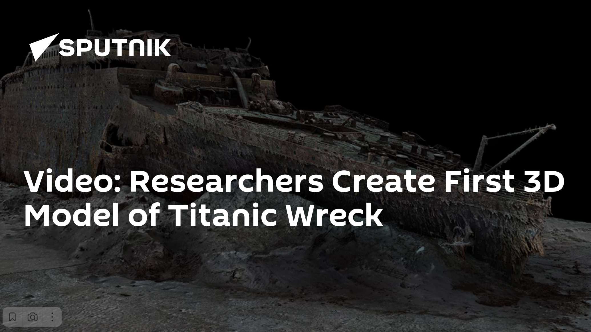 Video Researchers Create First 3D Model of Titanic Wreck