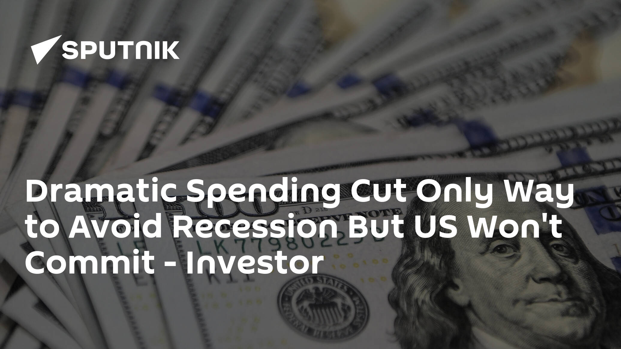 Dramatic Spending Cut Only Way to Avoid Recession But US Won't Commit – Investor