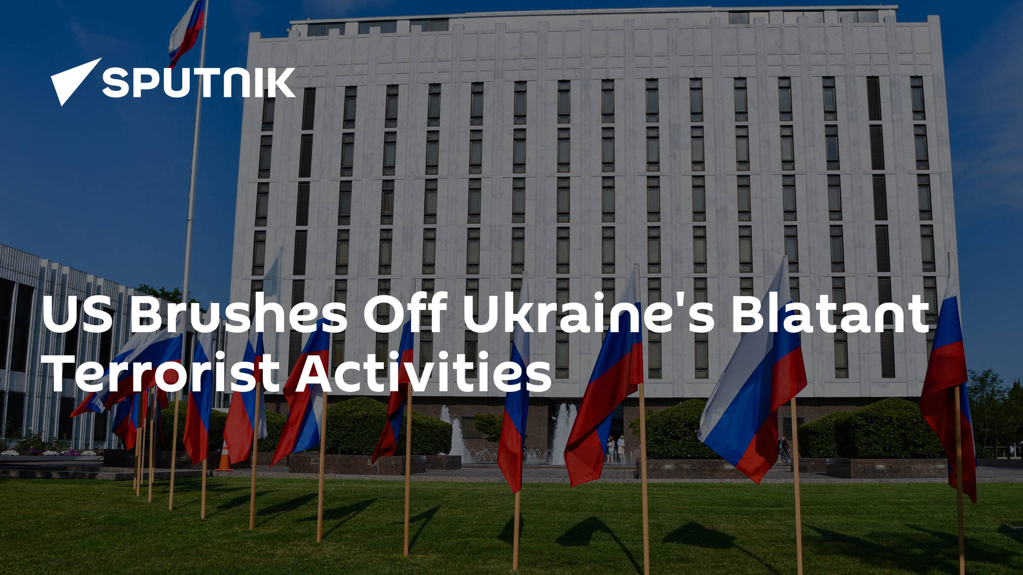 US Turns Blind Eye to Ukraine No Longer Hiding Its Terrorist Actions – Russian Embassy