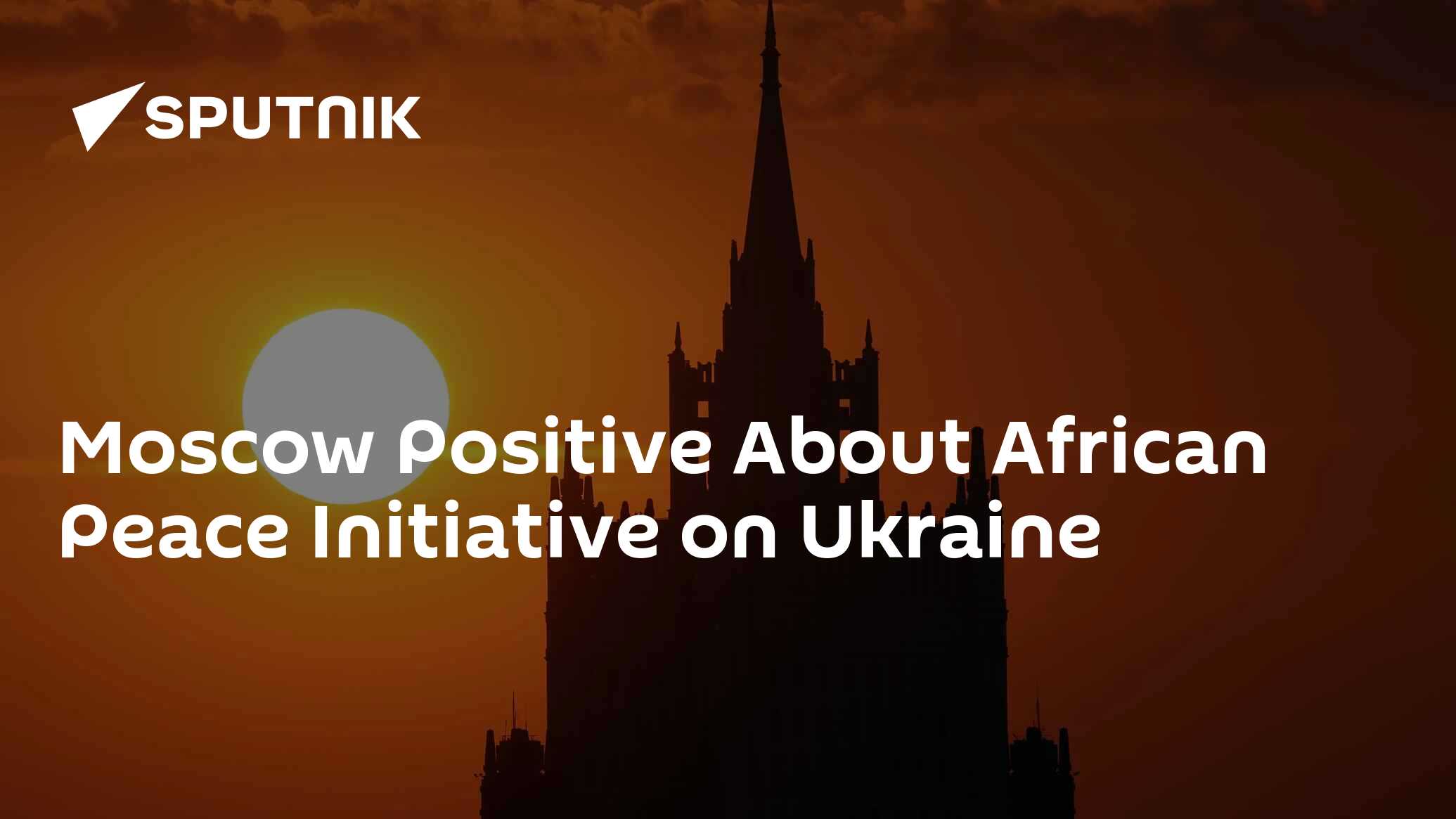 Moscow Positive About African Peace Initiative on Ukraine