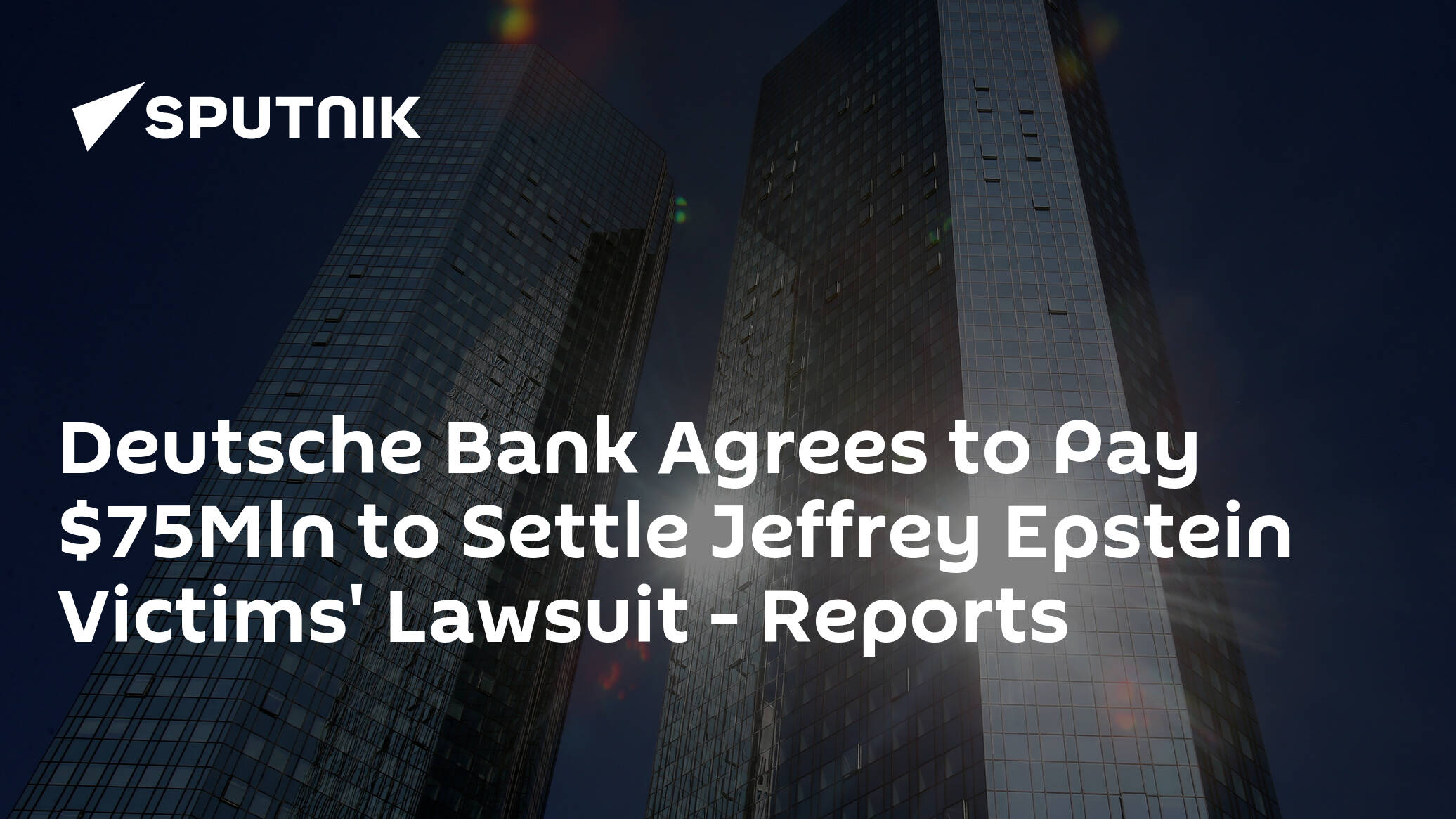 Deutsche Bank Agrees to Pay Mln to Settle Jeffrey Epstein Victims' Lawsuit – Reports