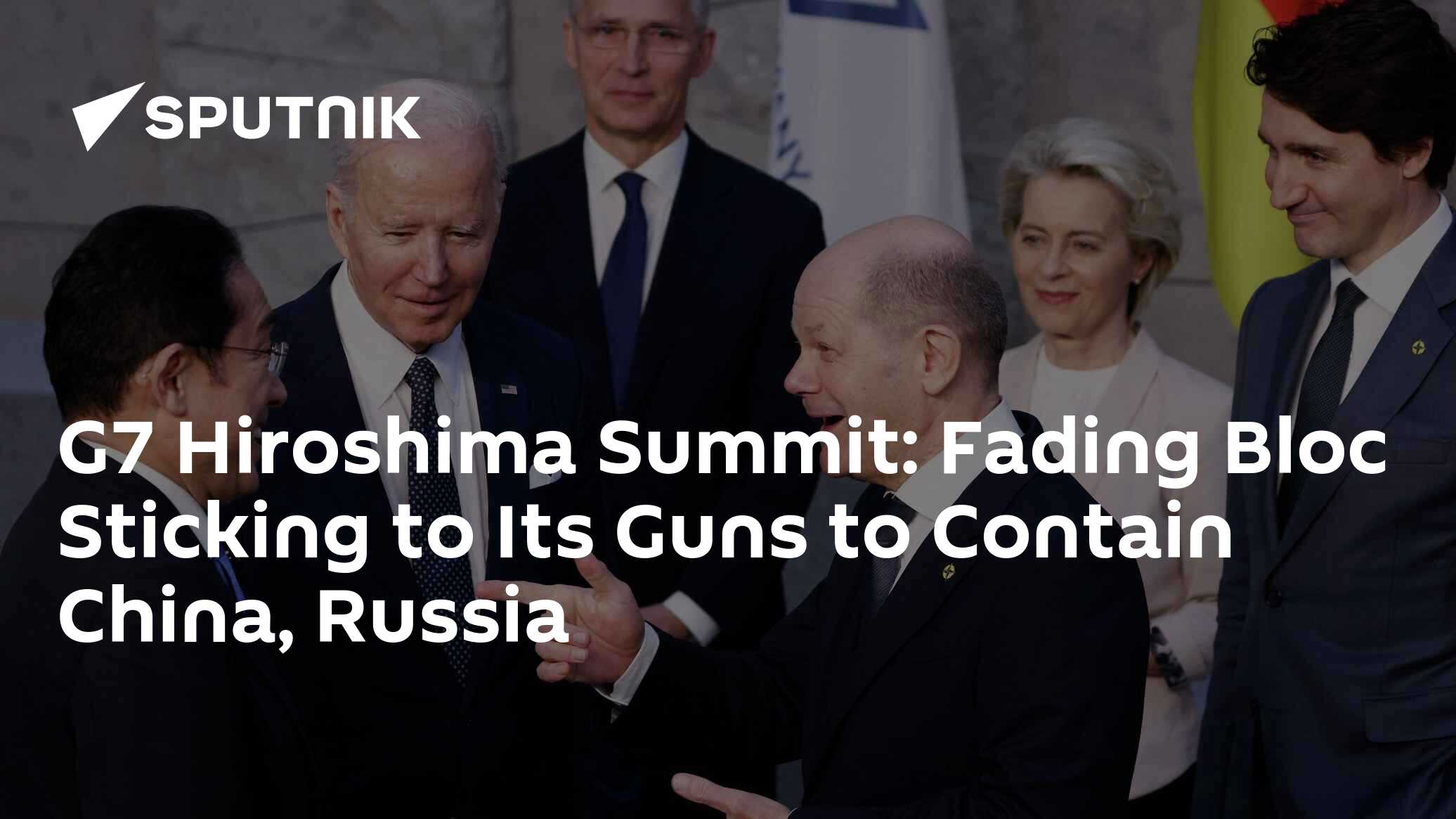G7 Hiroshima Summit: Fading Bloc Sticking to Its Guns to Contain China, Russia - Vimarsana News
