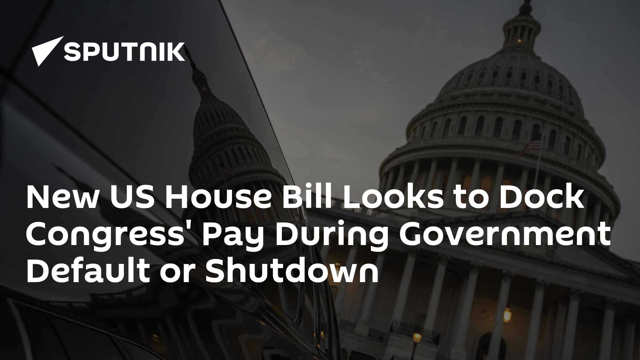 New Bill Will Cut Pay for Lawmakers if the Government defaults or