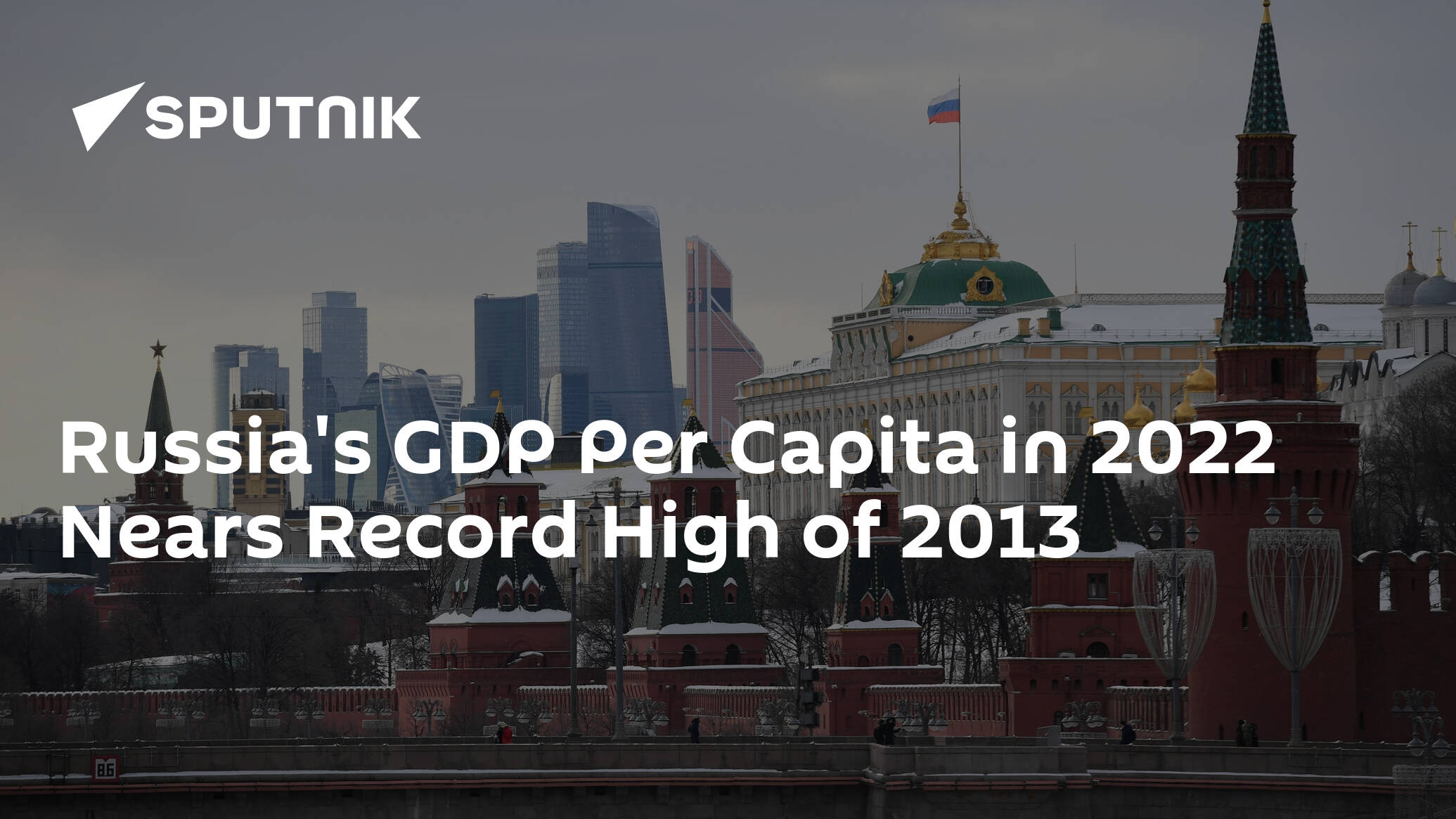 Russia's GDP Per Capita in 2022 Nears Record High of 2013