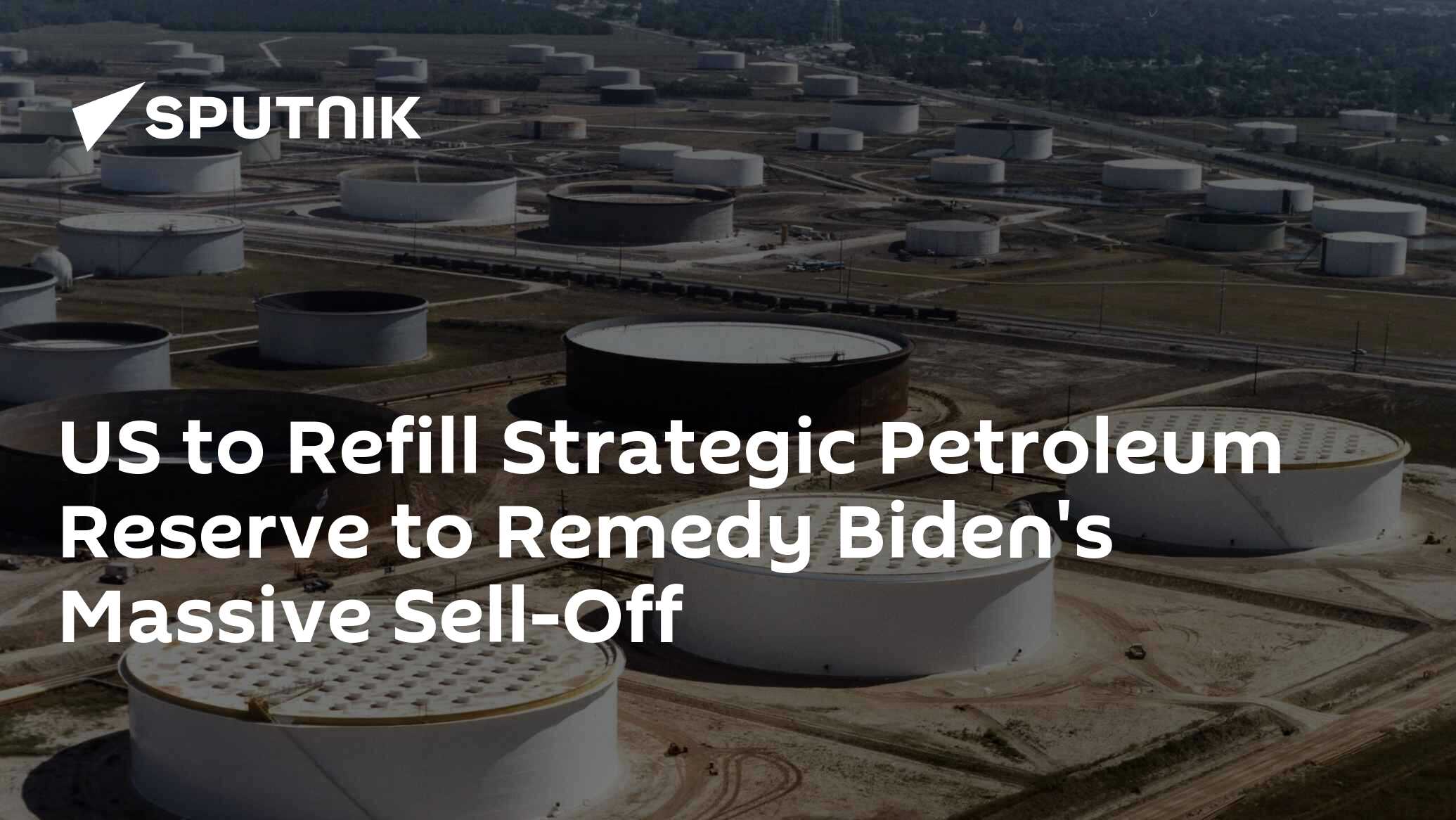 US To Refill Strategic Petroleum Reserve To Remedy Biden's Massive Sell-Off