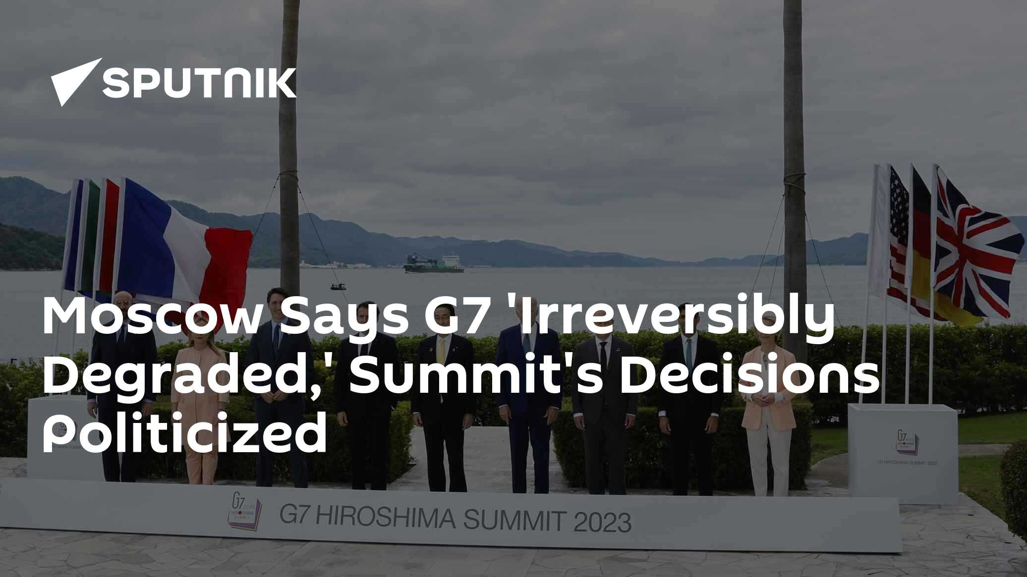 Moscow Says G7 'Irreversibly Degraded,' Summit's Decisions Politicized