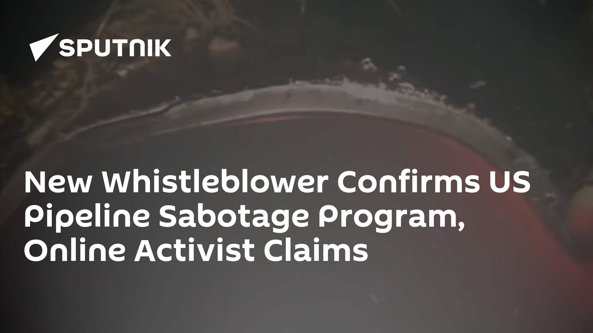 Whistleblower on US Pipeline Sabotage Comes Forward, Online Activist Claims - Vimarsana News