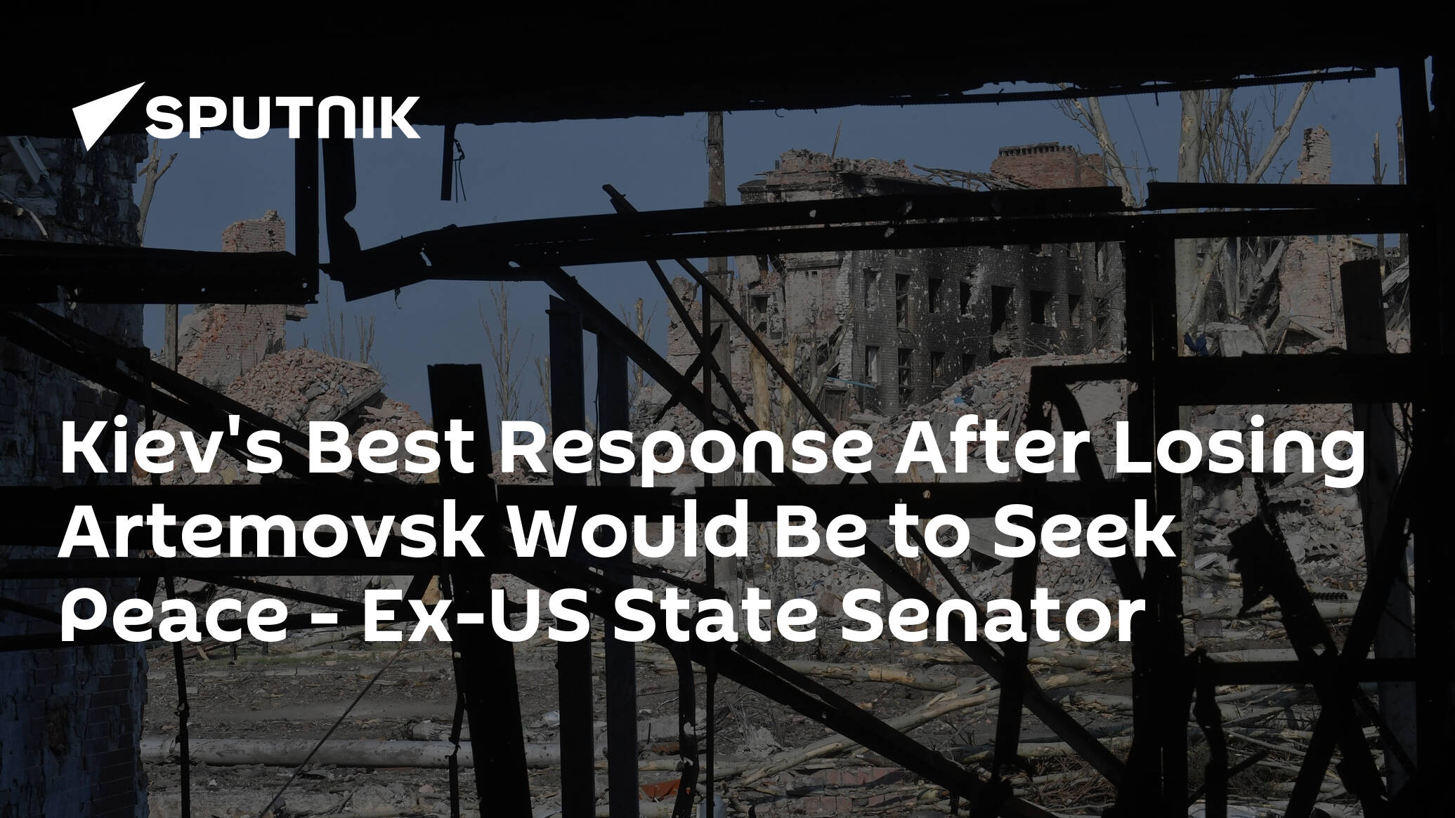 Kiev's Best Response After Losing Artemovsk Would Be to Seek Peace – Ex-US State Senator