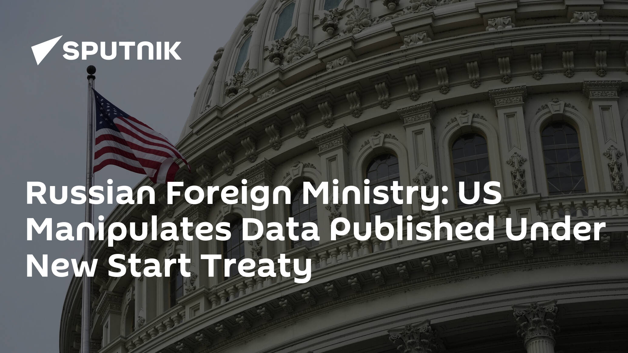 Russian Foreign Ministry: US Manipulates Data Published Under New Start Treaty