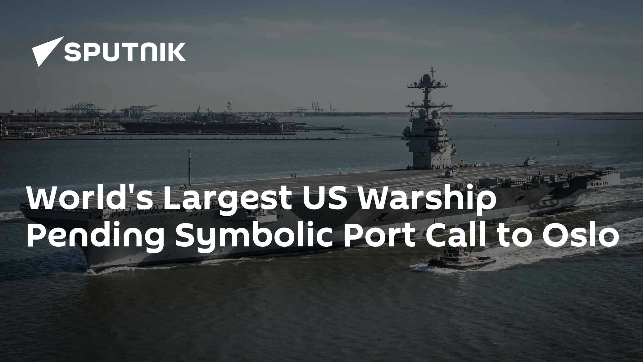 World's Largest US Warship Pending Symbolic Port Call to Oslo ...