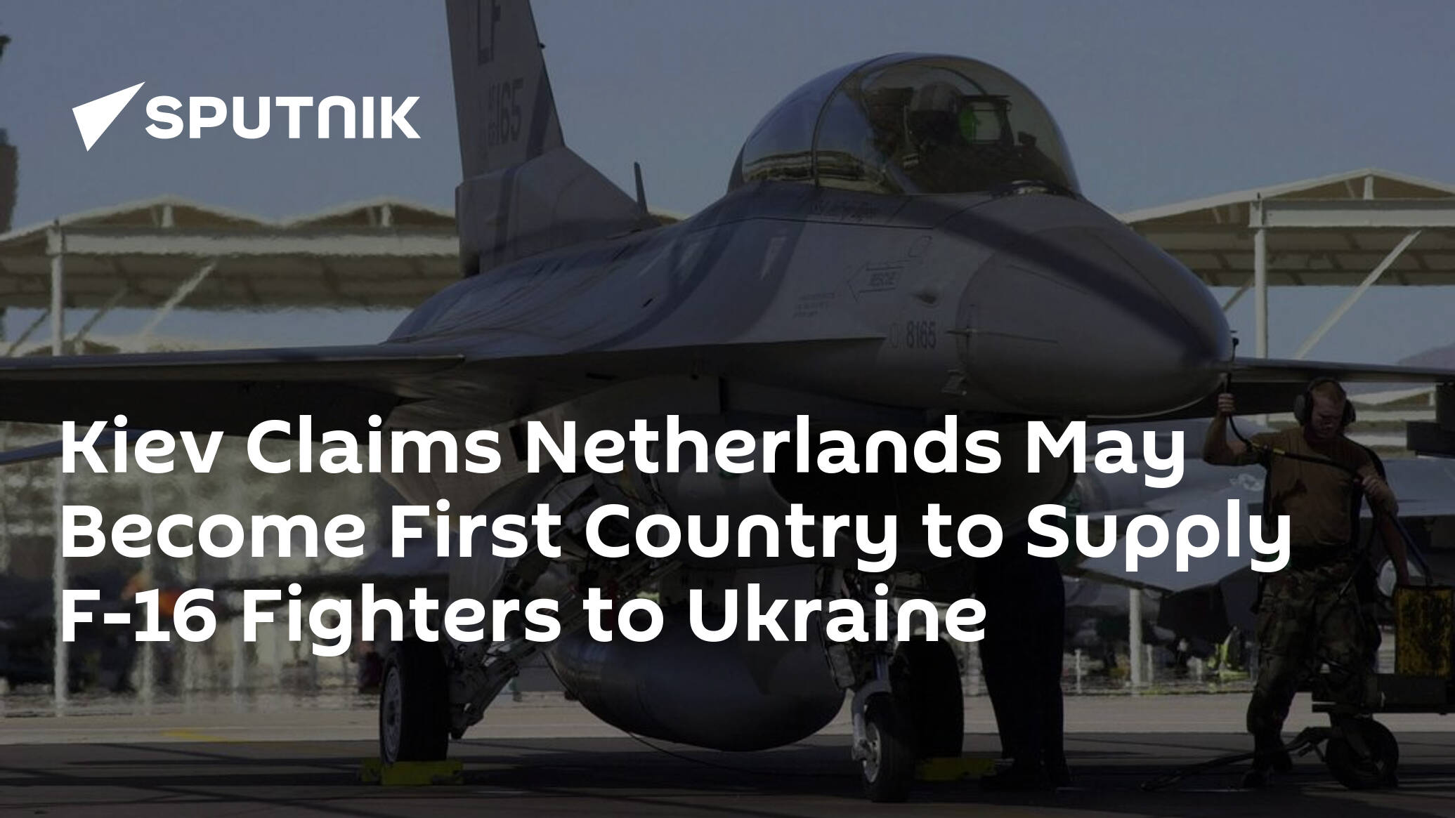 Kiev Claims Netherlands May Become First Country to Supply F-16 Fighters to Ukraine