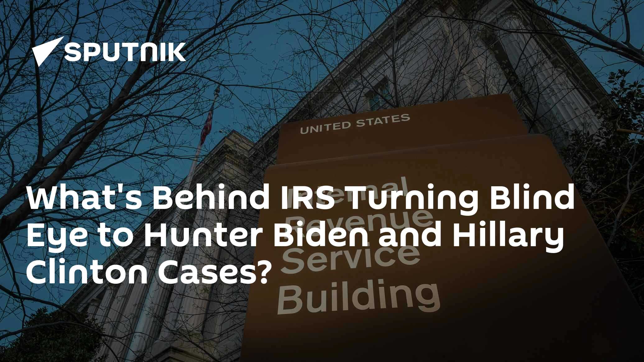 What's Behind IRS Turning Blind Eye to Hunter Biden and Hillary Clinton Cases? - Vimarsana News