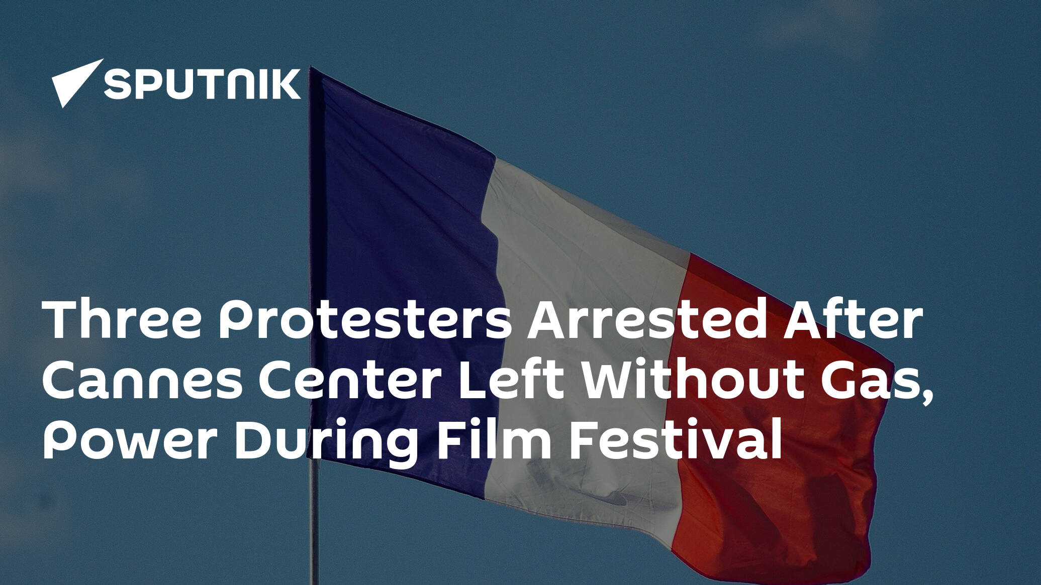 Three Protesters Arrested After Cannes Center Left Without Gas, Power During Film Festival