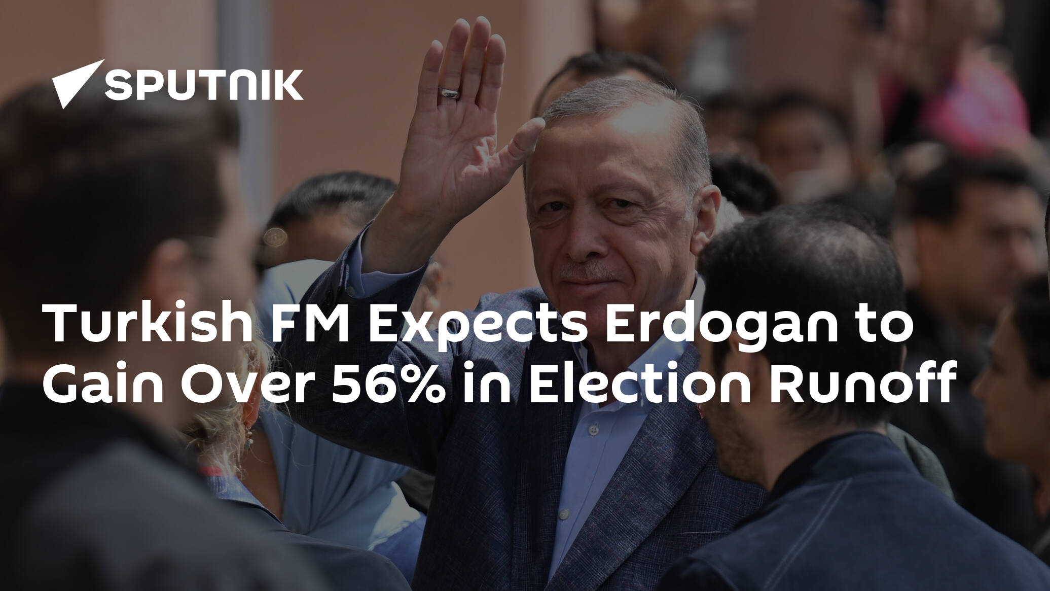 Turkish FM Expects Erdogan to Gain Over 56% in Election Runoff
