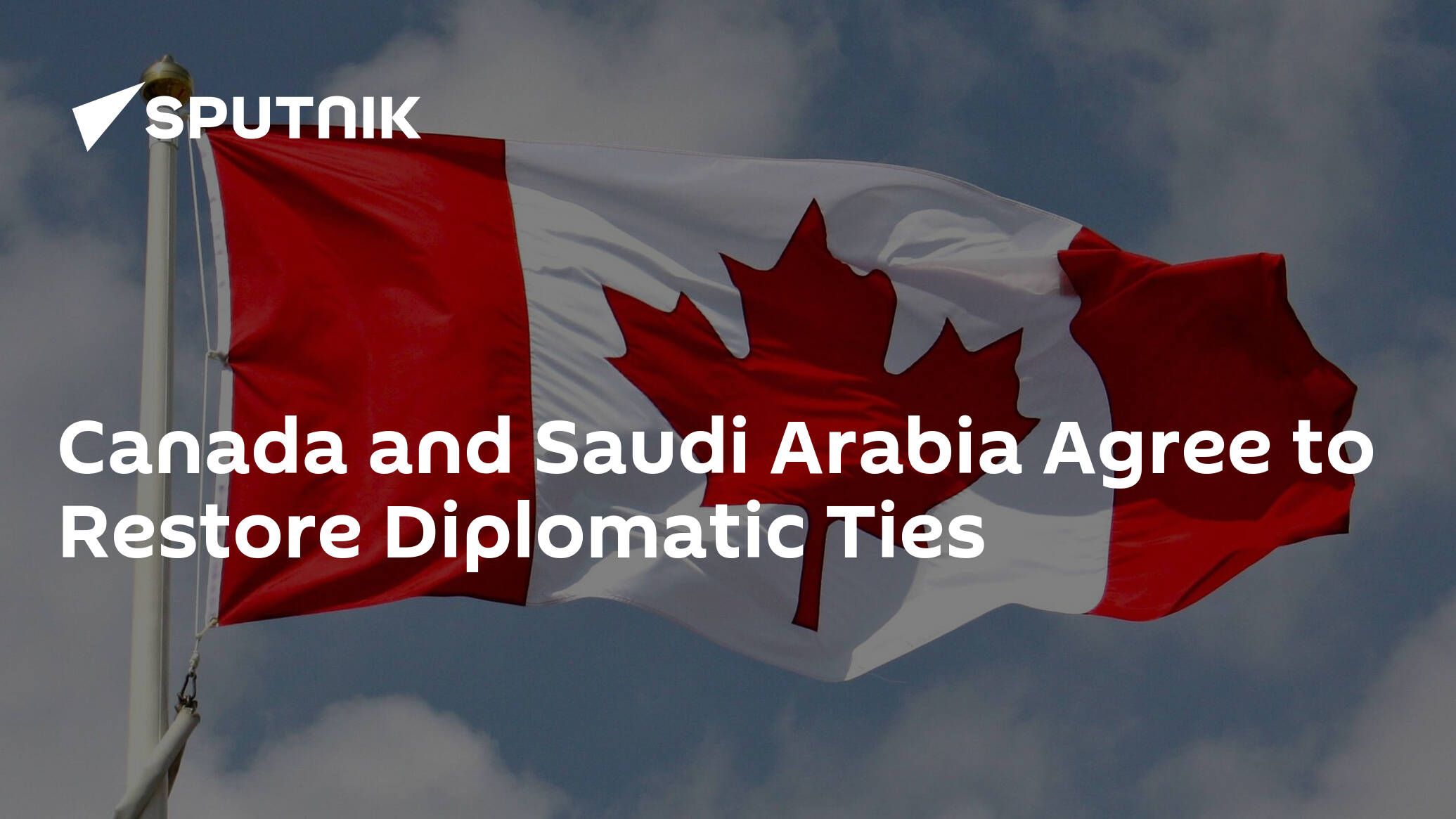 Canada and Saudi Arabia Agree to Restore Diplomatic Ties