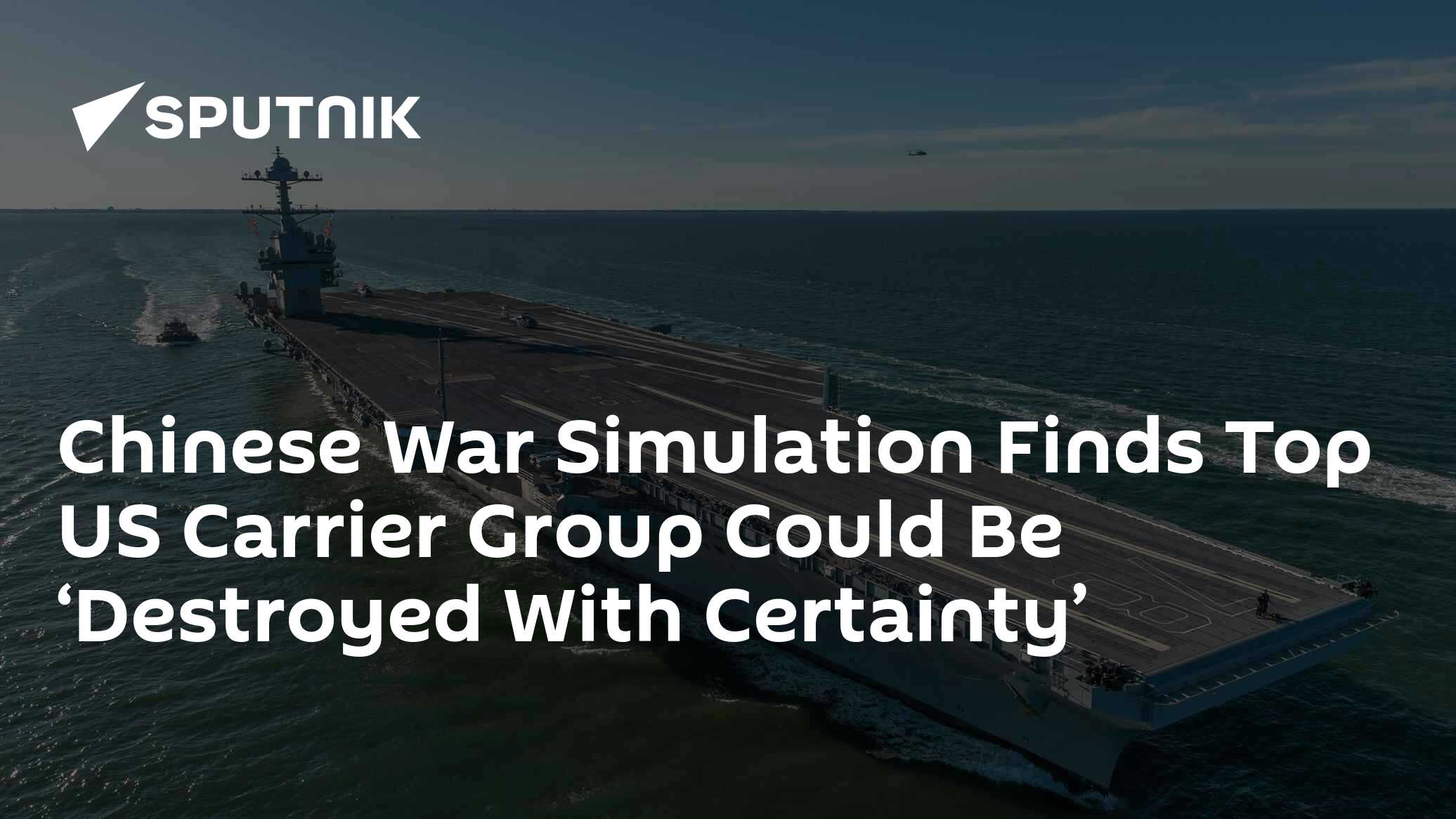 War Simulation Finds Top US Carrier Group Could Be 'Destroyed With Certainty' - Vimarsana News