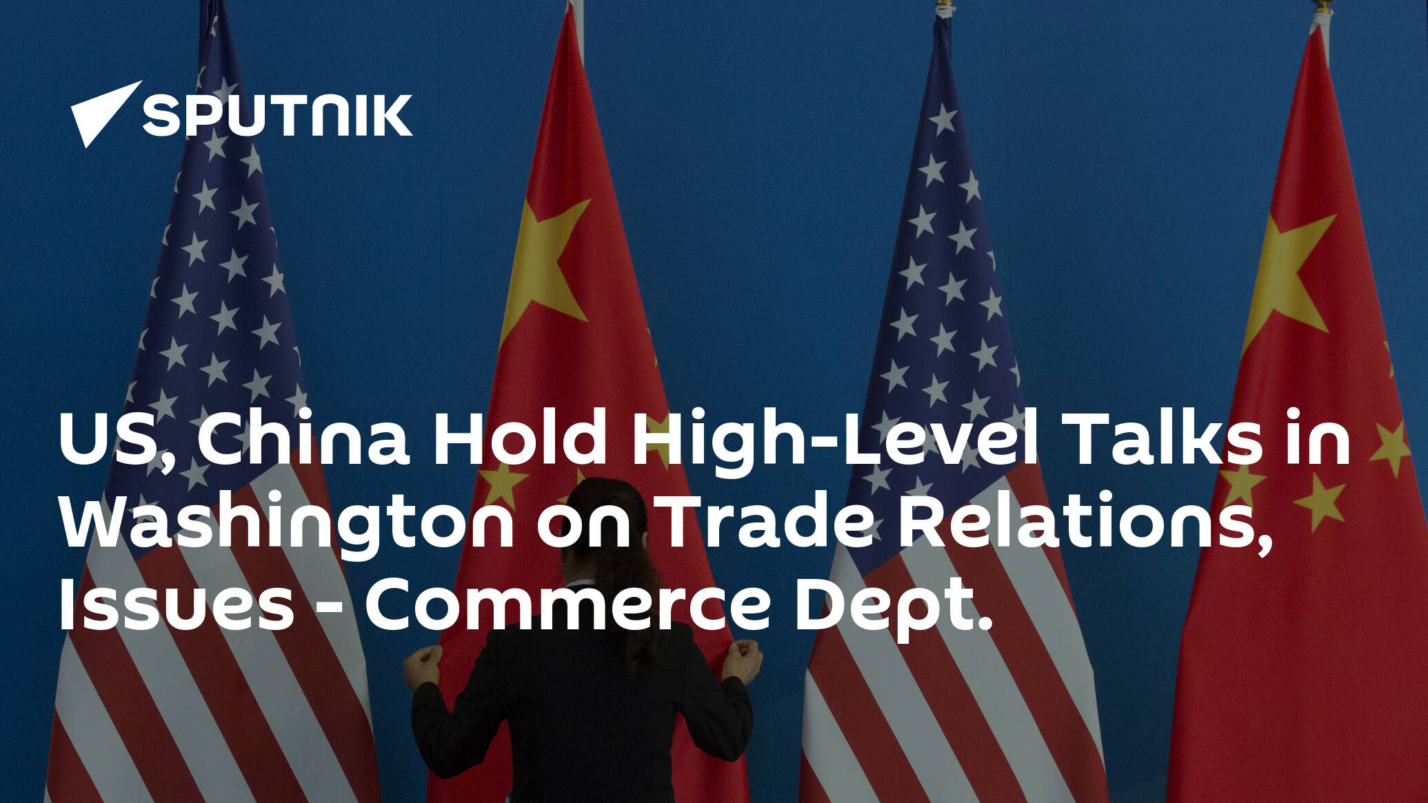 US, China Hold High-Level Talks in Washington on Trade Relations, Issues – Commerce Dept.