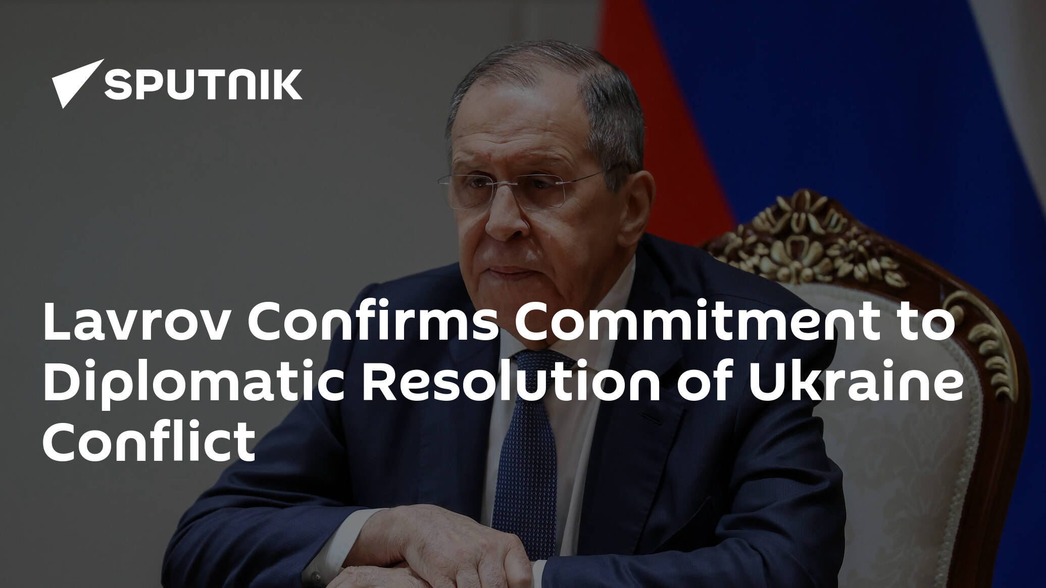 Lavrov Confirms Commitment to Diplomatic Resolution of Ukraine Conflict