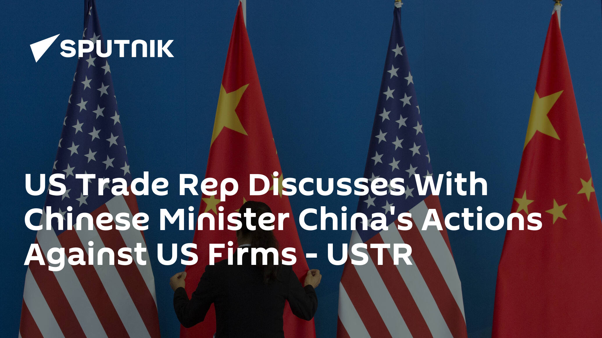 US Trade Rep Discusses With Chinese Minister China's Actions Against US Firms – USTR