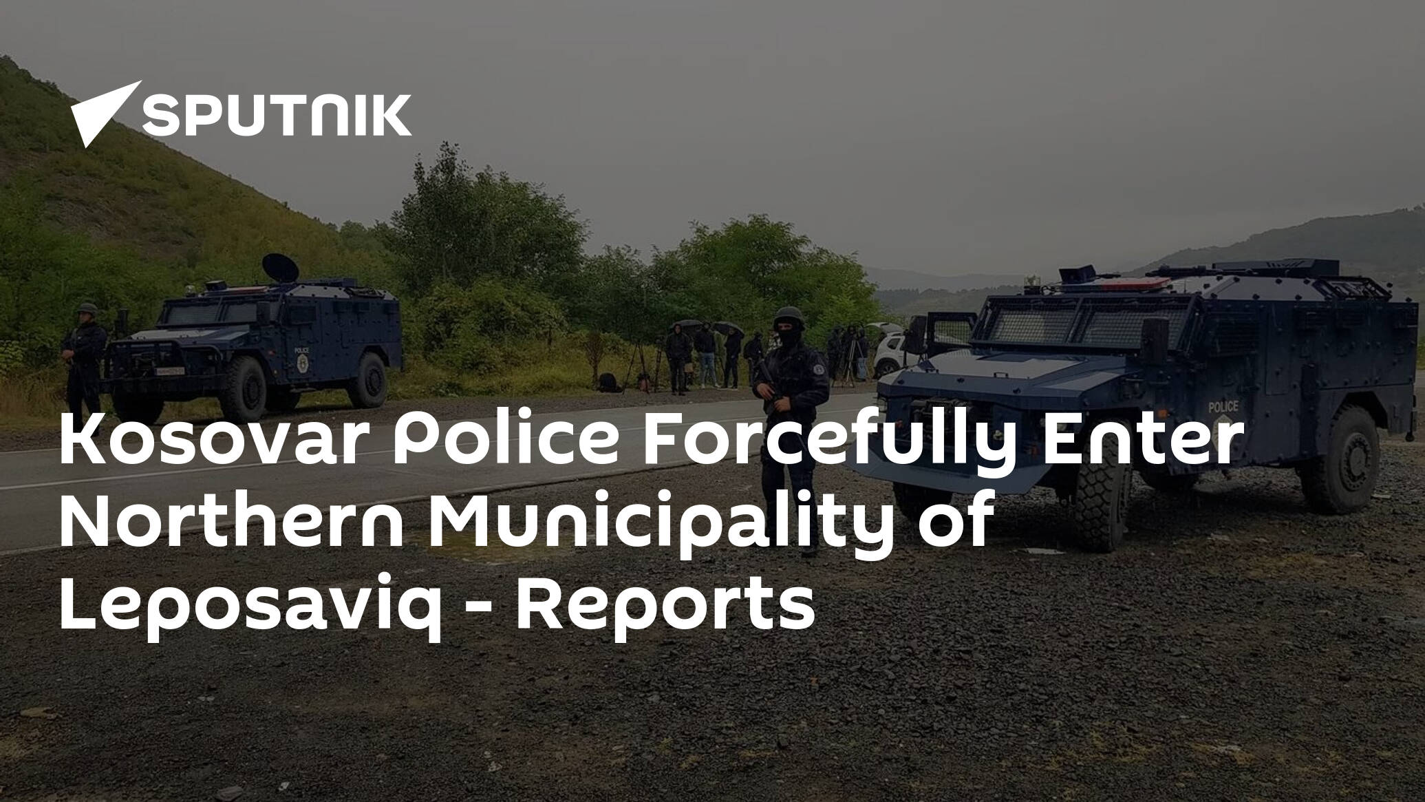 Kosovar Police Forcefully Enter Northern Municipality of Leposaviq  – Reports