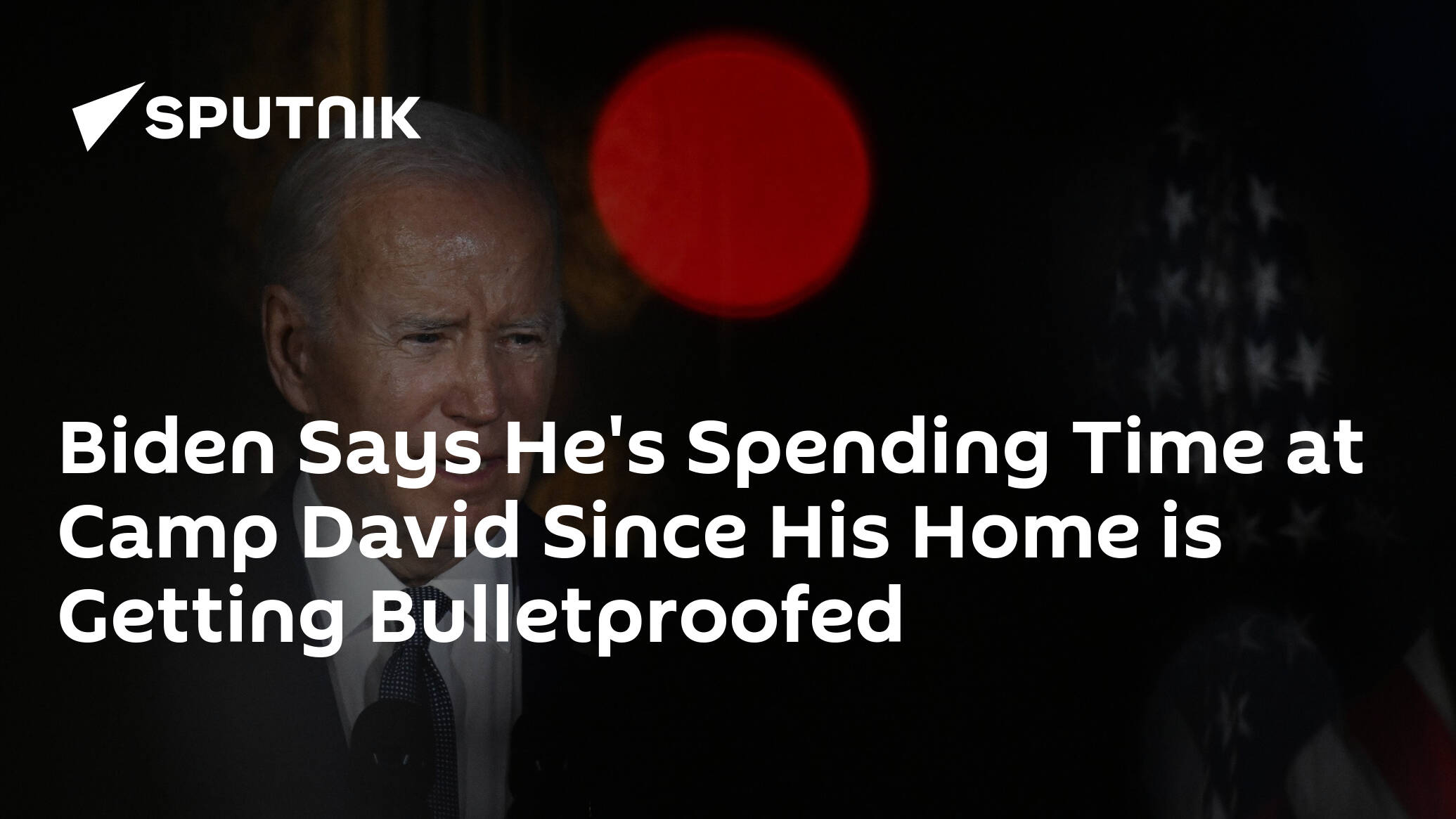 Biden Says He's Spending Time at Camp David Since His Home is Getting Bulletproofed