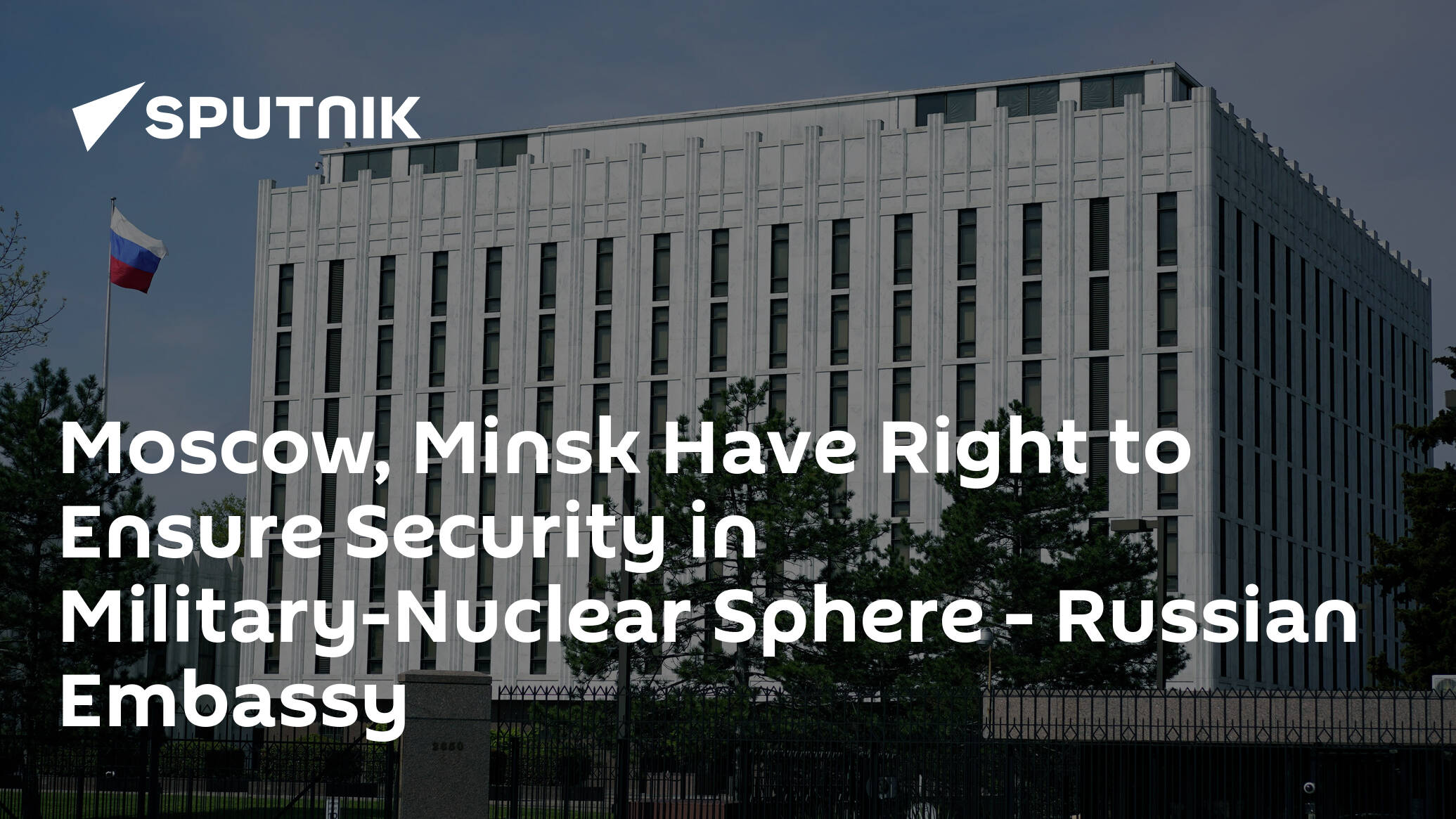 Moscow, Minsk Have Right to Ensure Security in Military-Nuclear Sphere – Russian Embassy