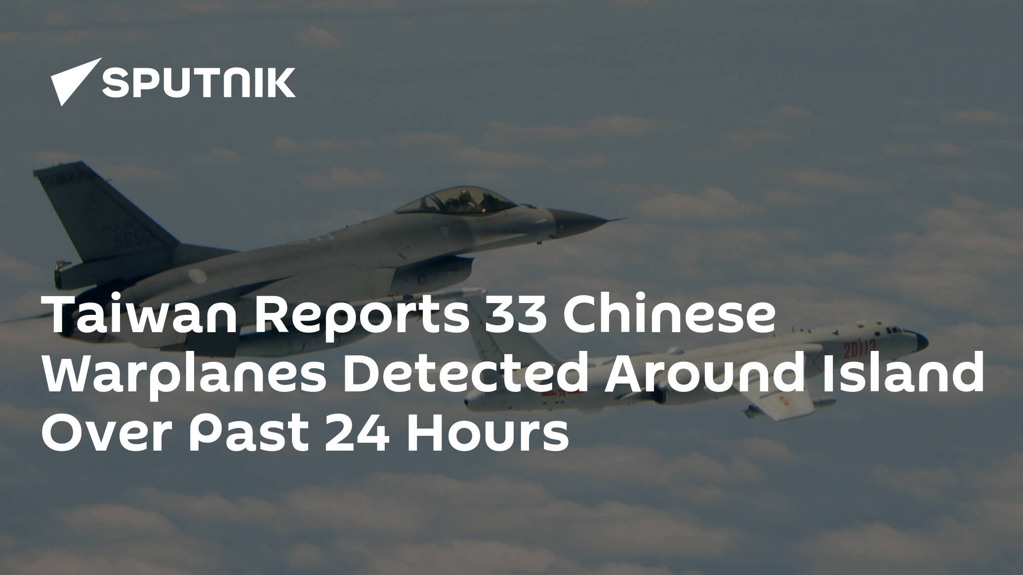 Taiwan Reports 33 Chinese Warplanes Detected Around Island Over Past 24 Hours