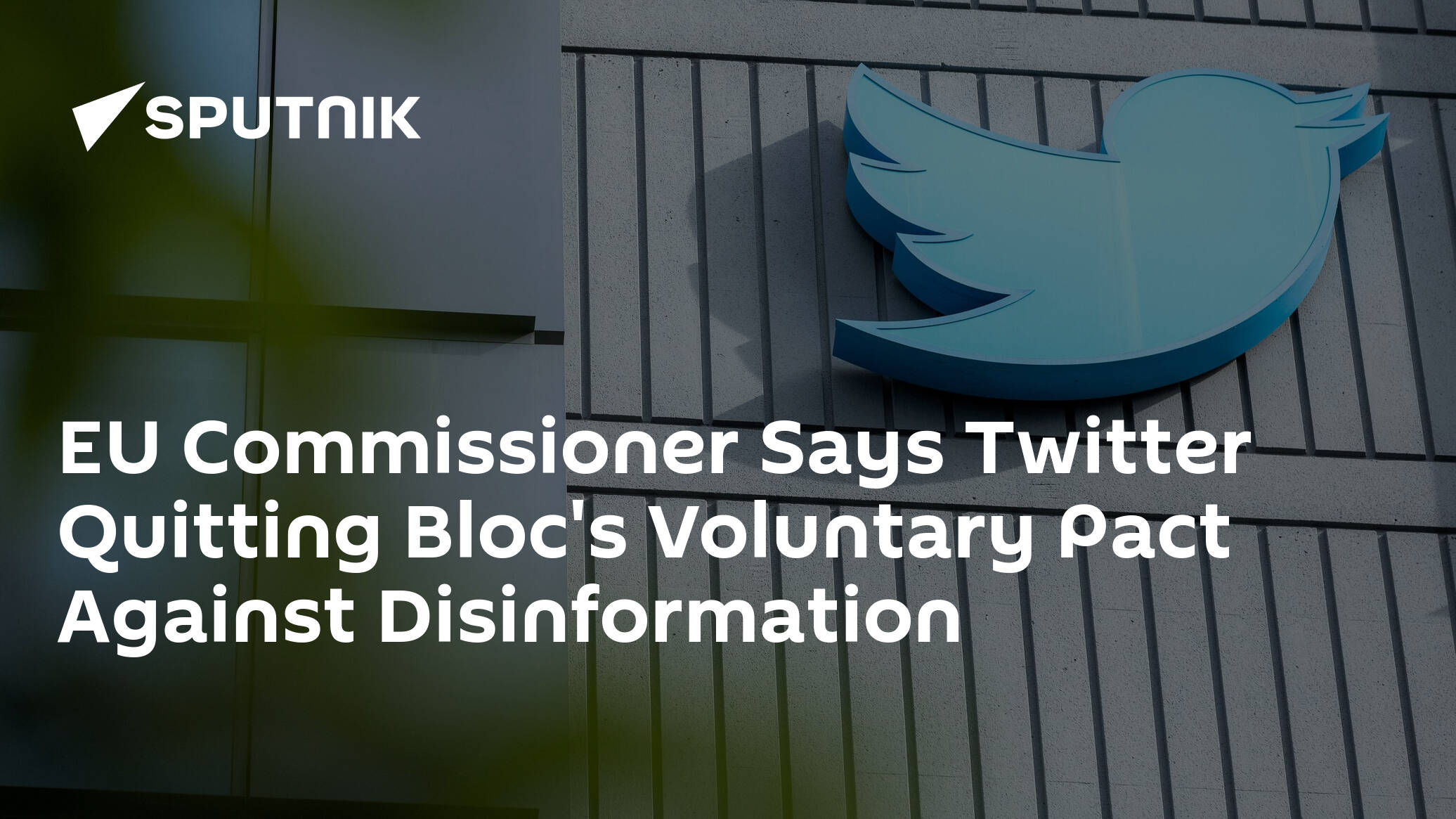 EU Commissioner Says Twitter Quitting Bloc's Voluntary Pact Against Disinformation