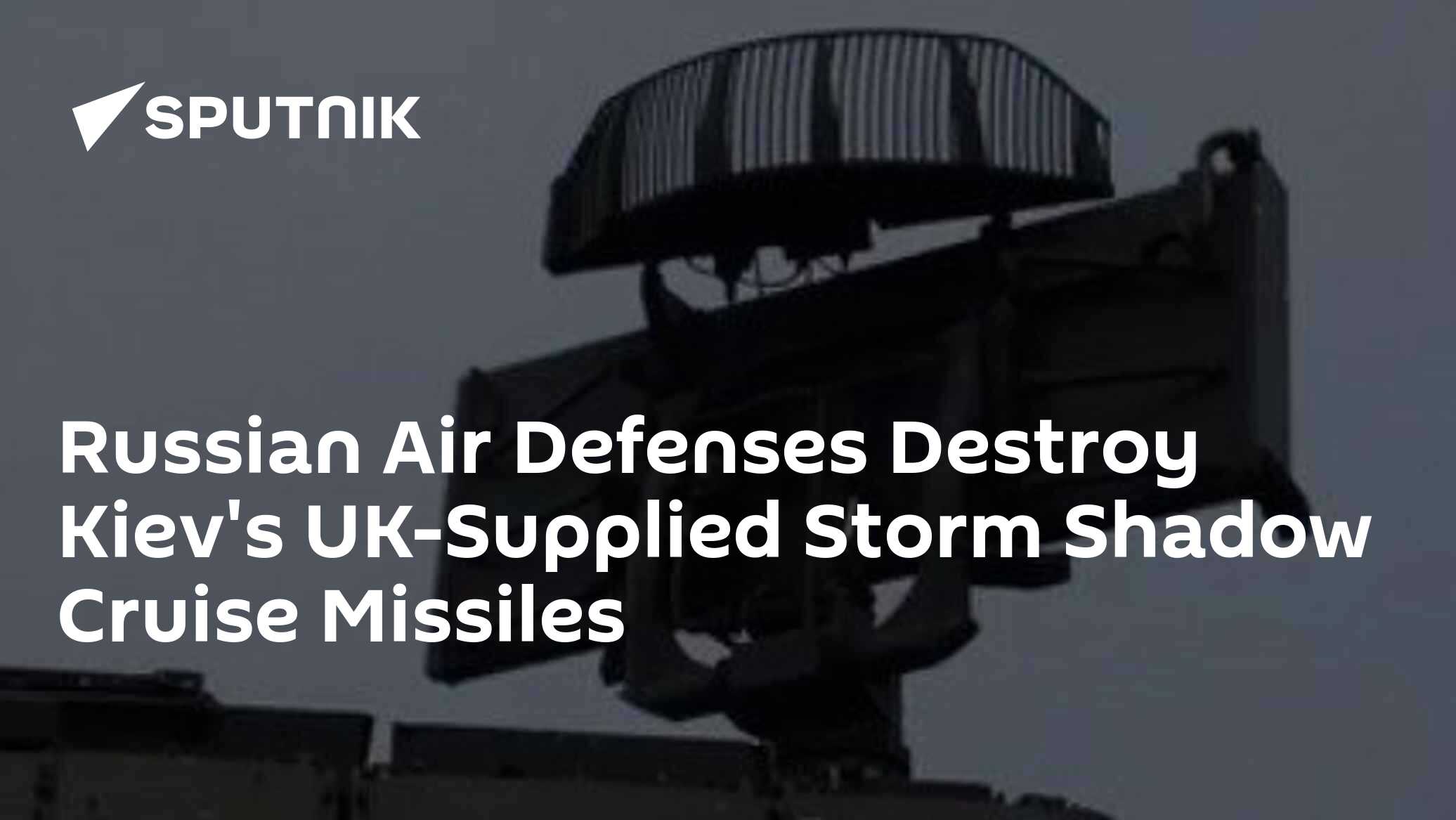 Russian Air Defenses Destroy Kiev's UK-Supplied Storm Shadow Cruise Missiles - Vimarsana News