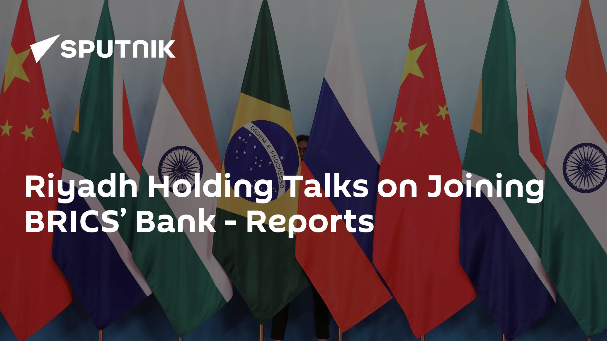 Riyadh Holding Talks on Joining BRICS’ Bank – Reports