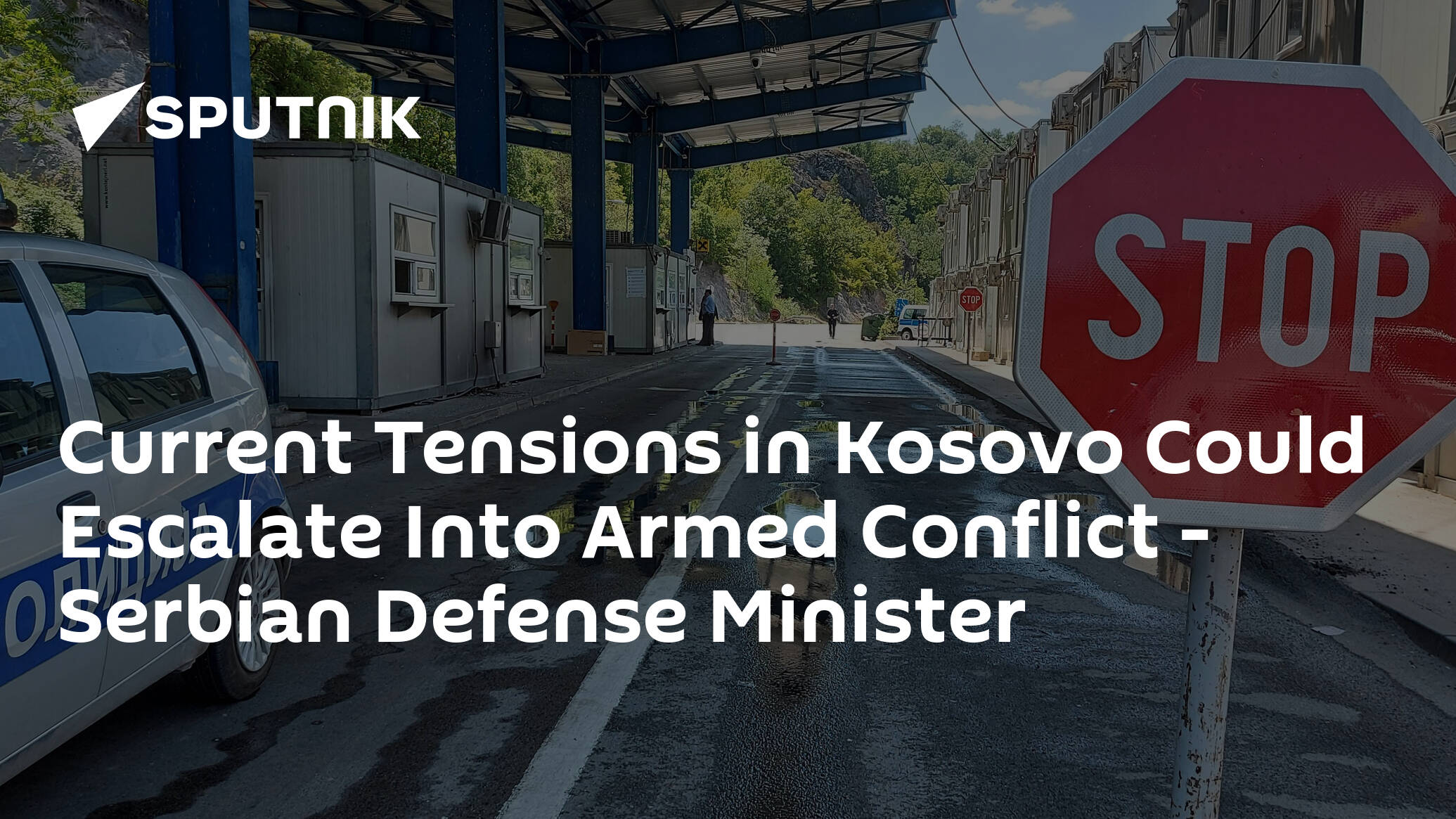 Current Tensions in Kosovo Could Escalate Into Armed Conflict – Serbian Defense Minister